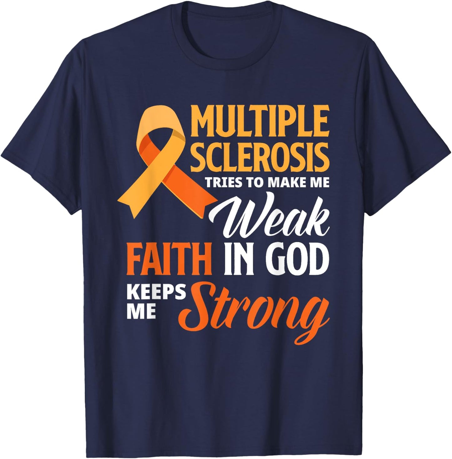 Multiple Sclerosis Faith God Jesus Multiple Sclerosis T-Shirt - T-Shirt | Navy