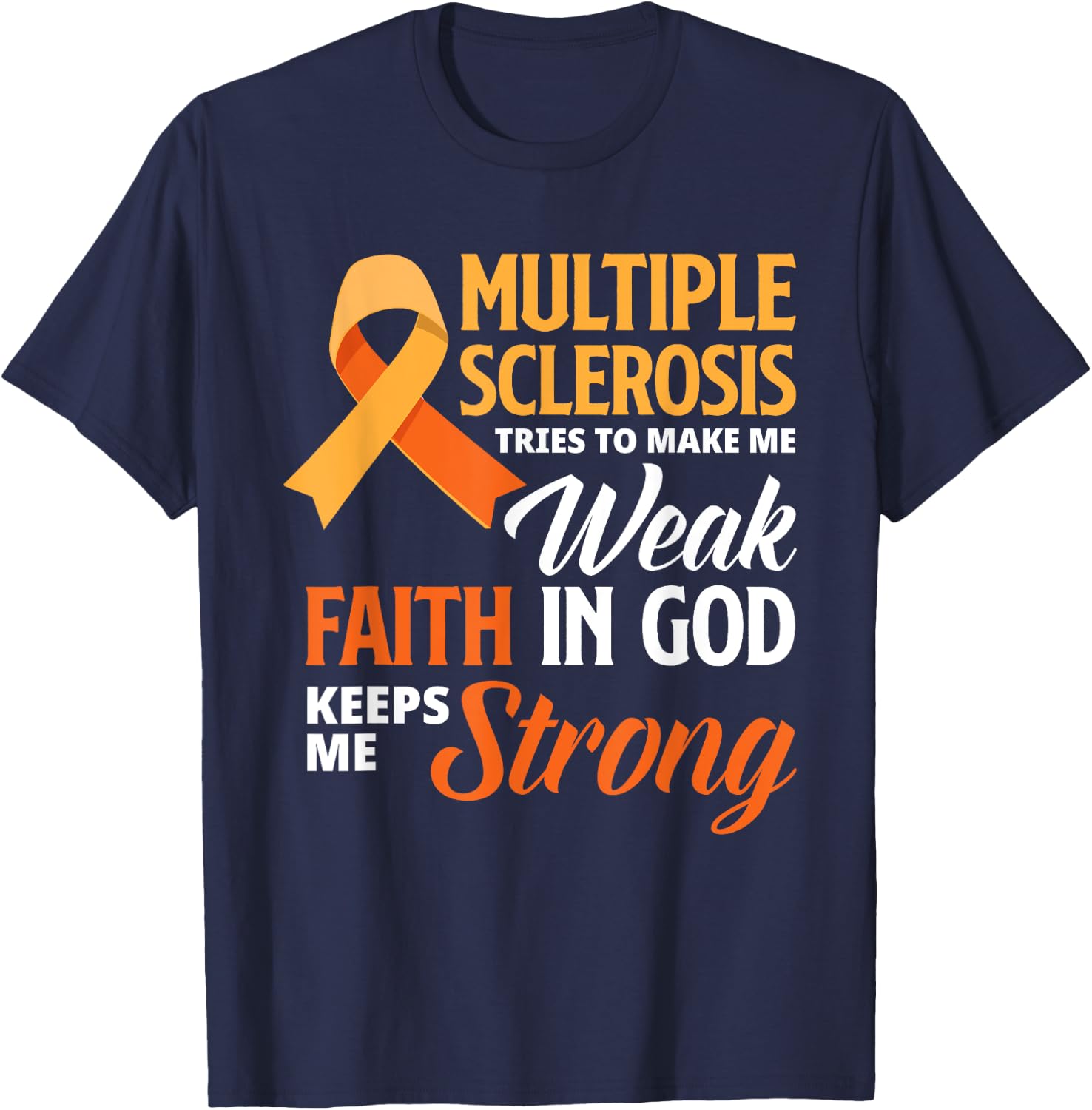Multiple Sclerosis Faith God Jesus Multiple Sclerosis T-Shirt - T-Shirt | Navy