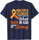 Multiple Sclerosis Faith God Jesus Multiple Sclerosis T-Shirt - T-Shirt | Navy