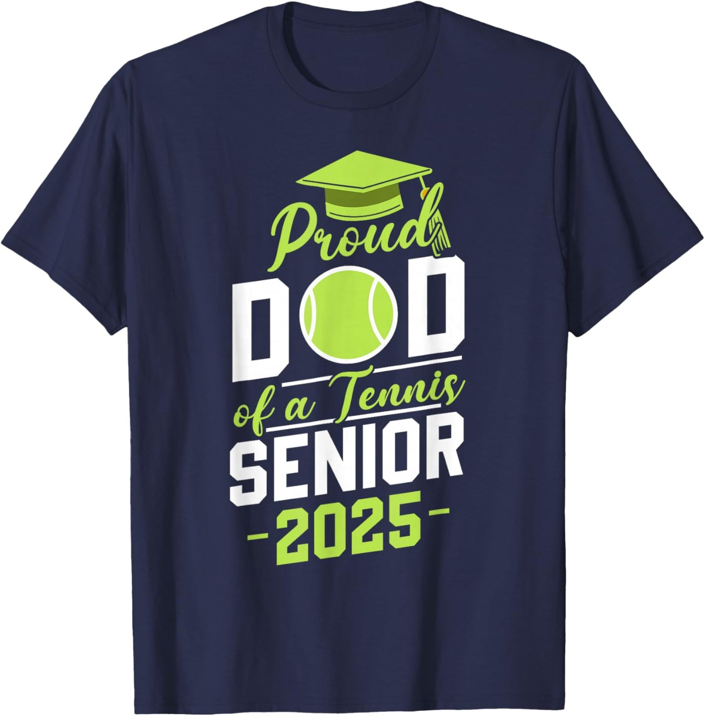Dad of a tennis senior 2025 class of 25 graduation graduate T-Shirt - T-Shirt | Navy