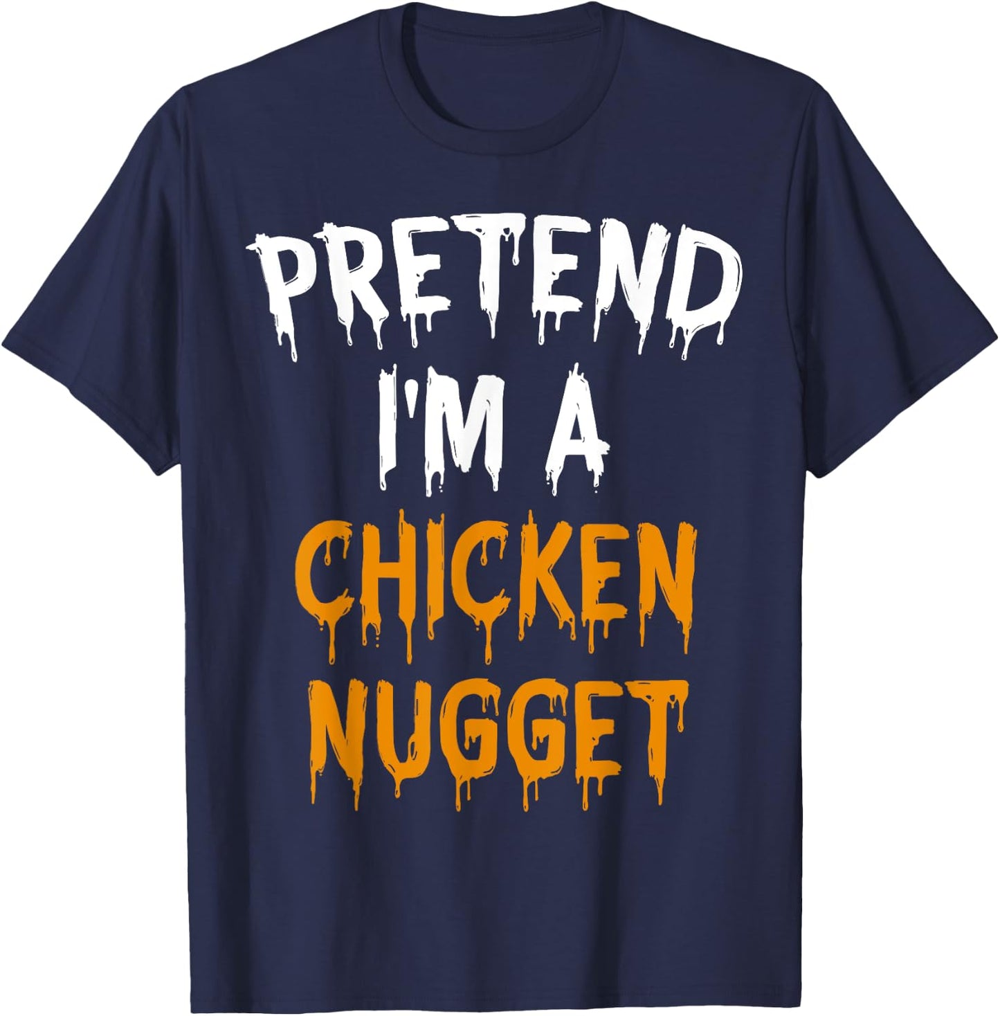 Lazy Halloween Costume Gift Pretend I'm A Chicken Nugget T-Shirt - T-Shirt | Navy