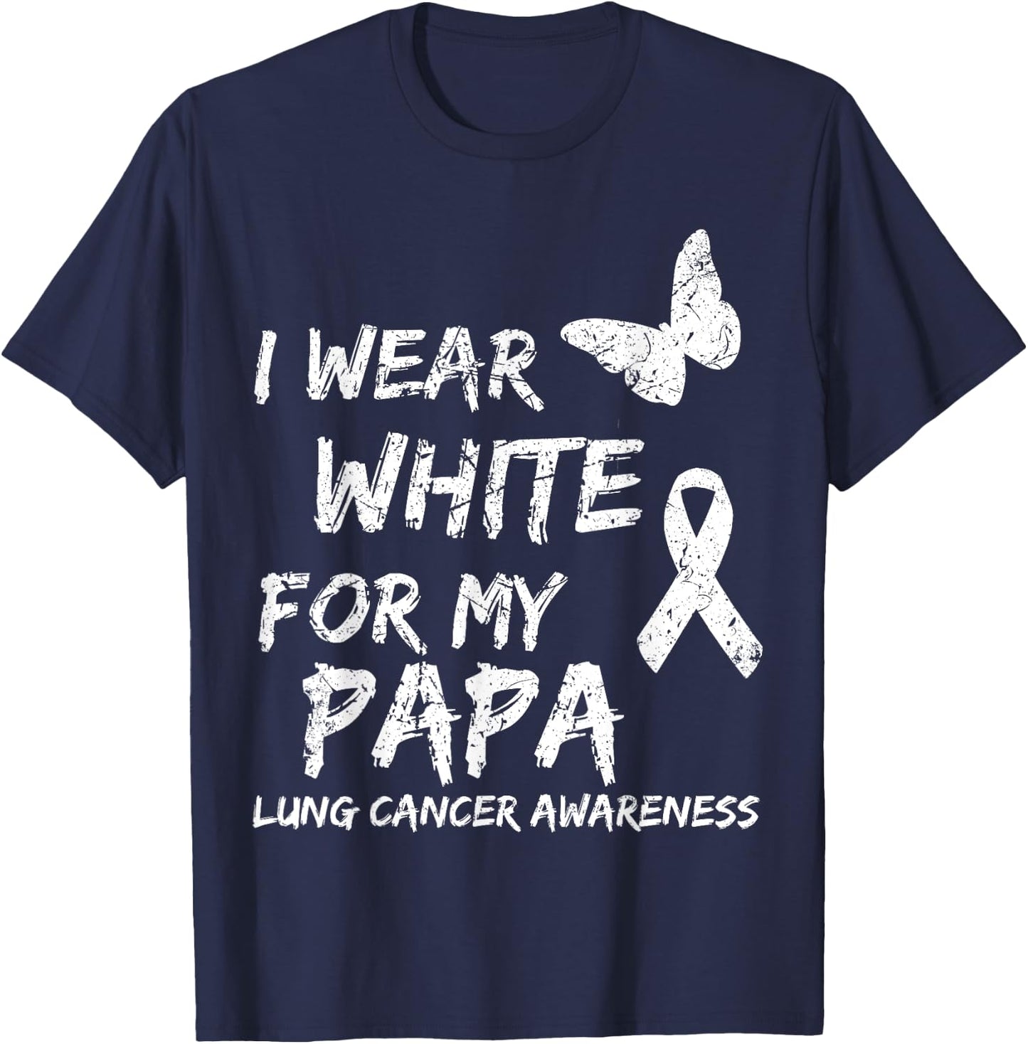 I Wear White For My Papa Lung Cancer Awareness Ribbon Family T-Shirt - T-Shirt | Navy