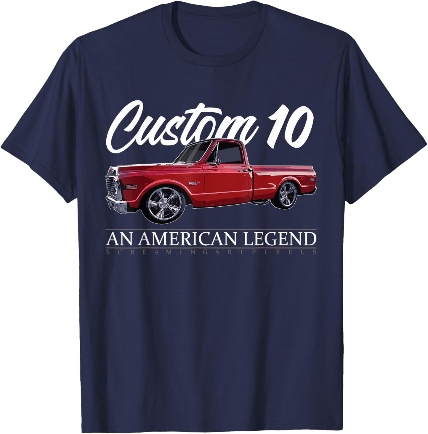 C10 Truck, Custom 10, Classic C10 Truck, An American Legend T-Shirt - T-Shirt | Navy