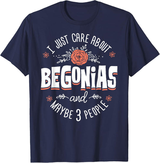 Begonias Flower - I Just Care About Begonias T-Shirt - T-Shirt | Navy