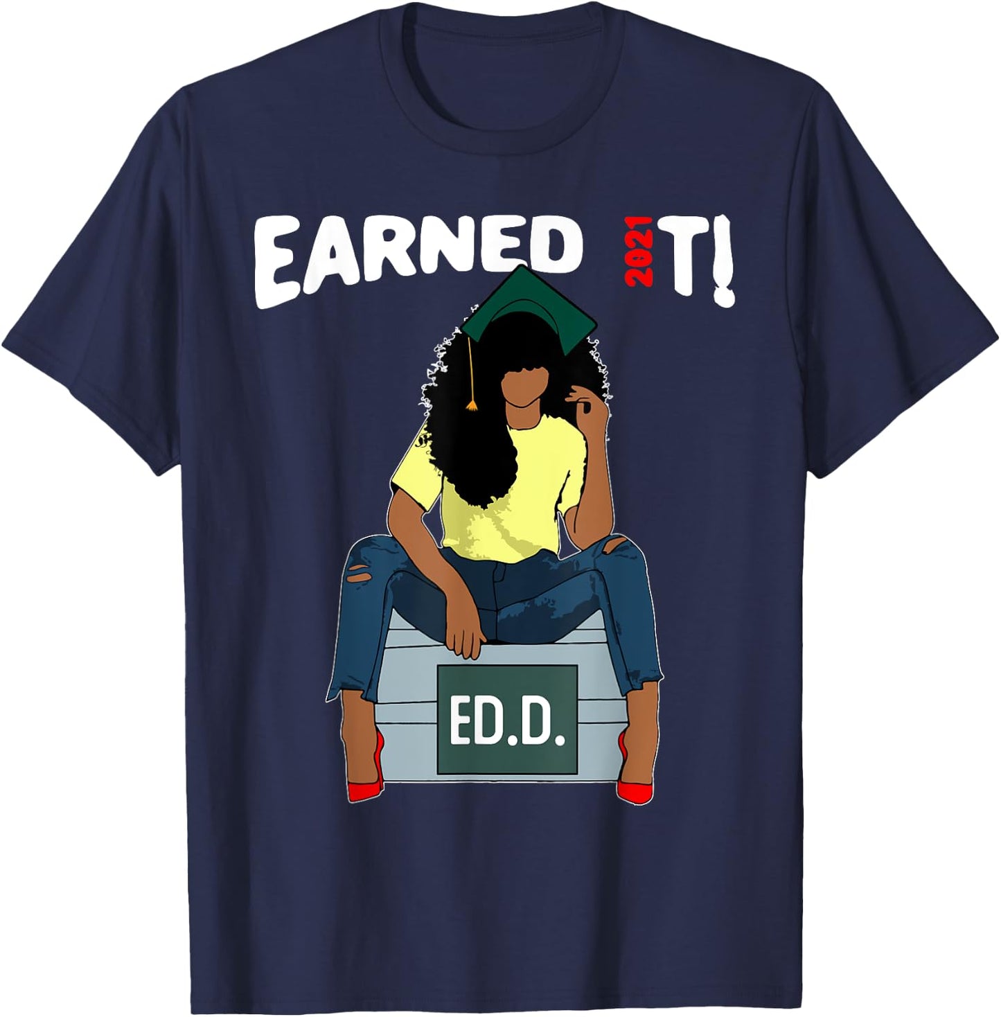 Earned It Doctor Of Education Ed.D. Doctorate Black Grad T-Shirt - T-Shirt | Navy