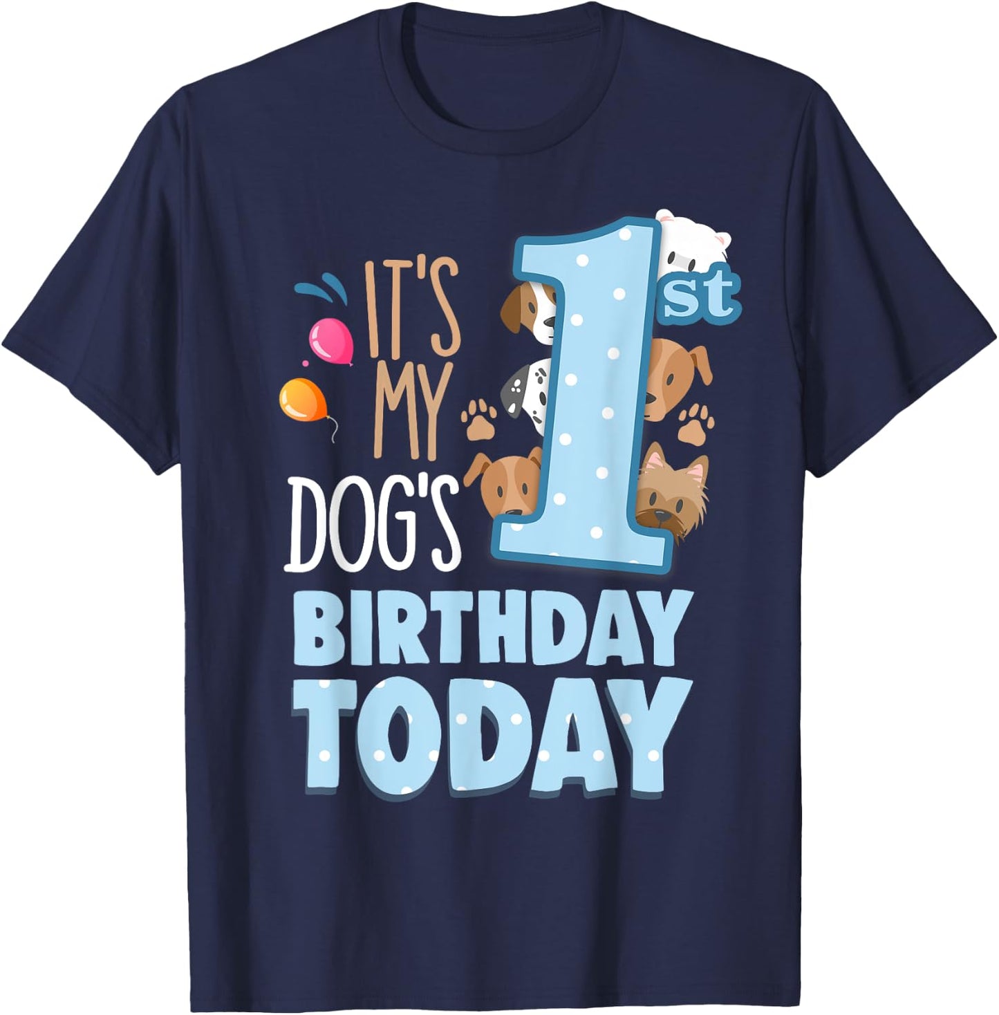 My Dogs 1st Birthday Today Is My Pets Birthday My Dog Bestie Women Girls Kids T-Shirt - T-Shirt | Navy