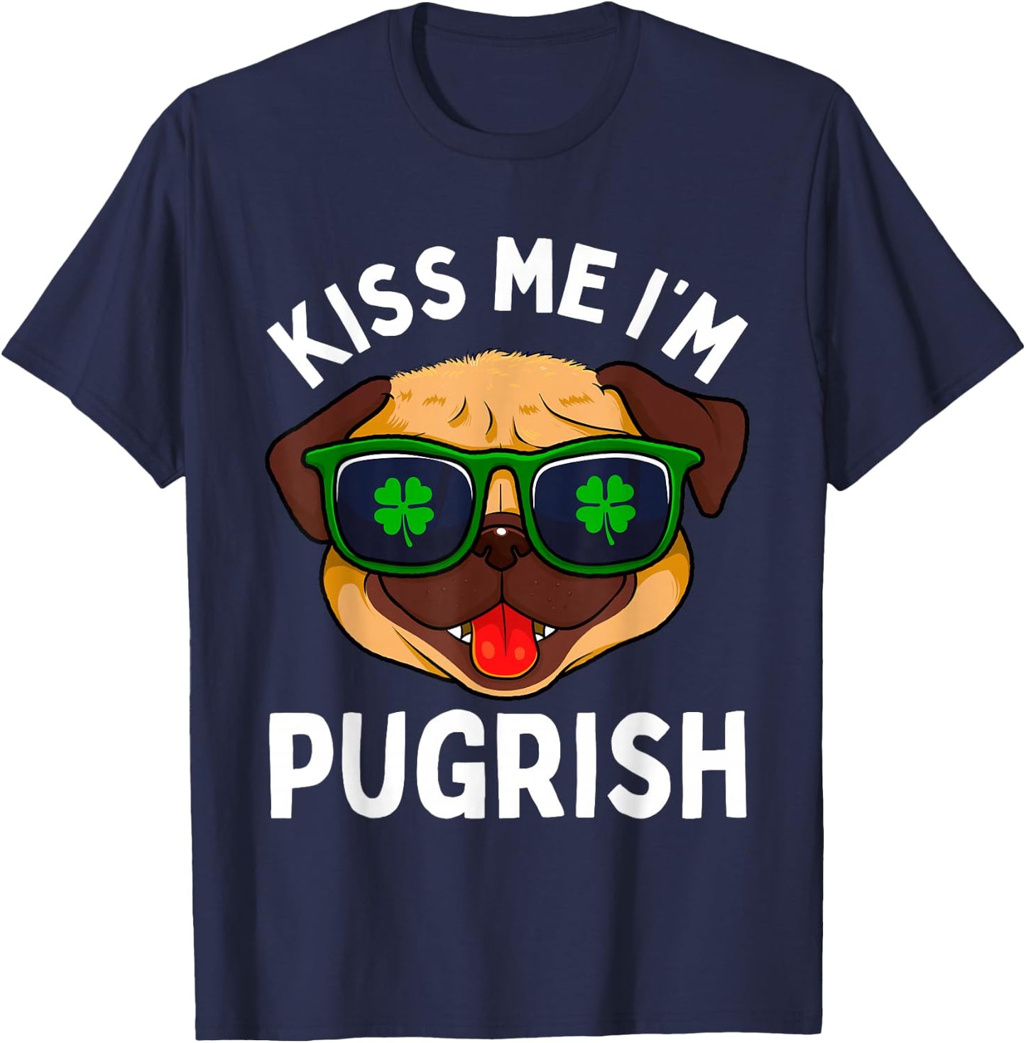 Pug St Patricks Day Dogs Irish Dog Lover Kiss Me Im Pugrish Men Women Kids T-Shirt - T-Shirt | Navy