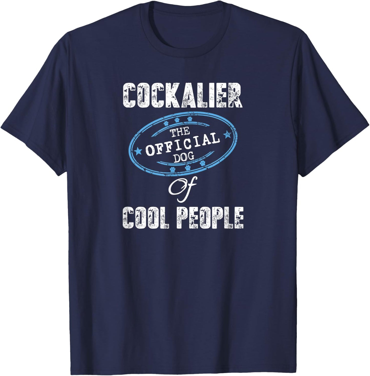 Cockalier Dog Shirt The Official Dog Of Cool People Gift T-Shirt - T-Shirt | Navy
