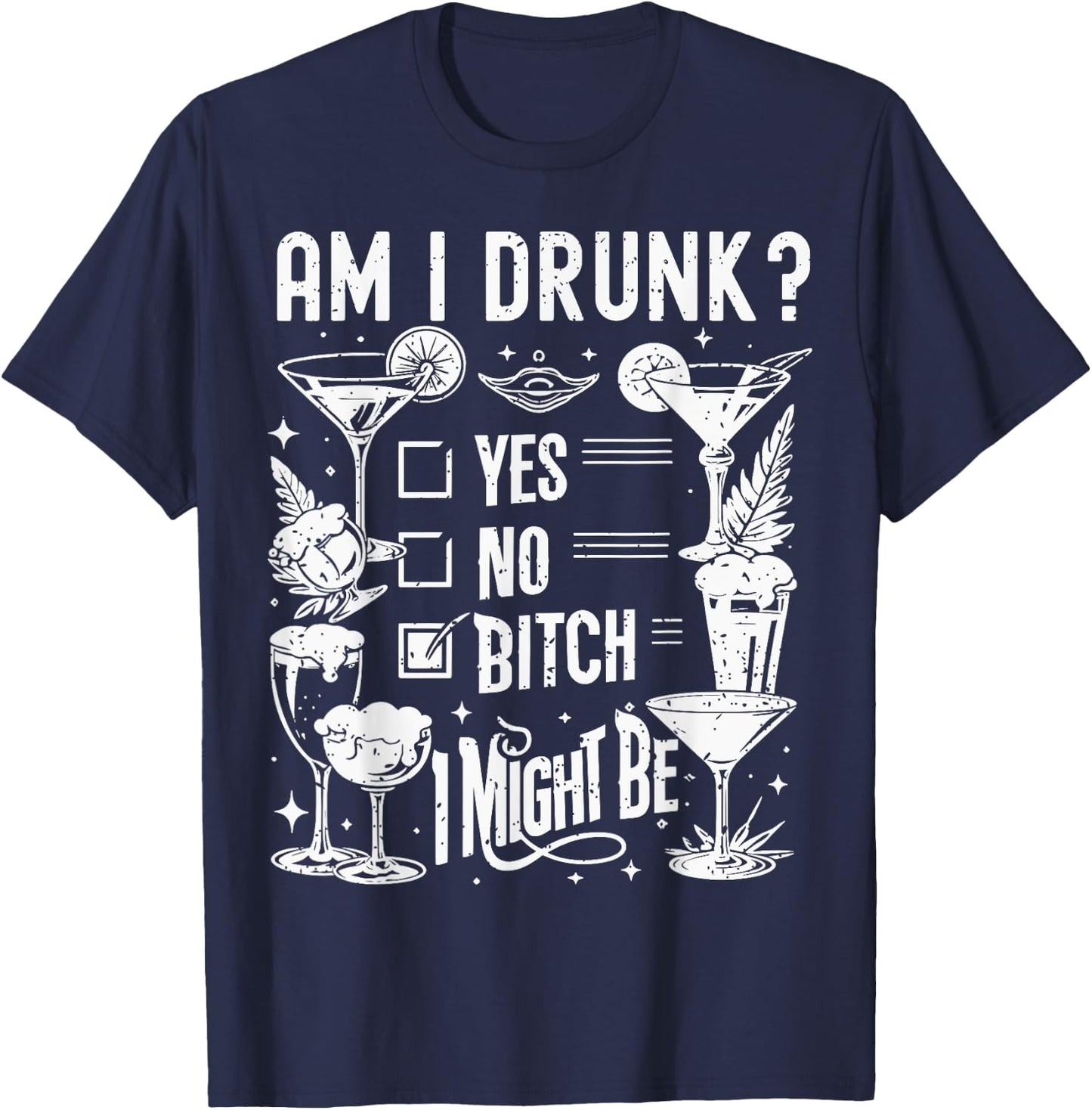 Am I Drunk I Might Be Funny Adult Humor Drinking Joke T-Shirt - T-Shirt | Navy
