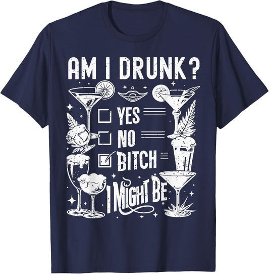 Am I Drunk I Might Be Funny Adult Humor Drinking Joke T-Shirt - T-Shirt | Navy