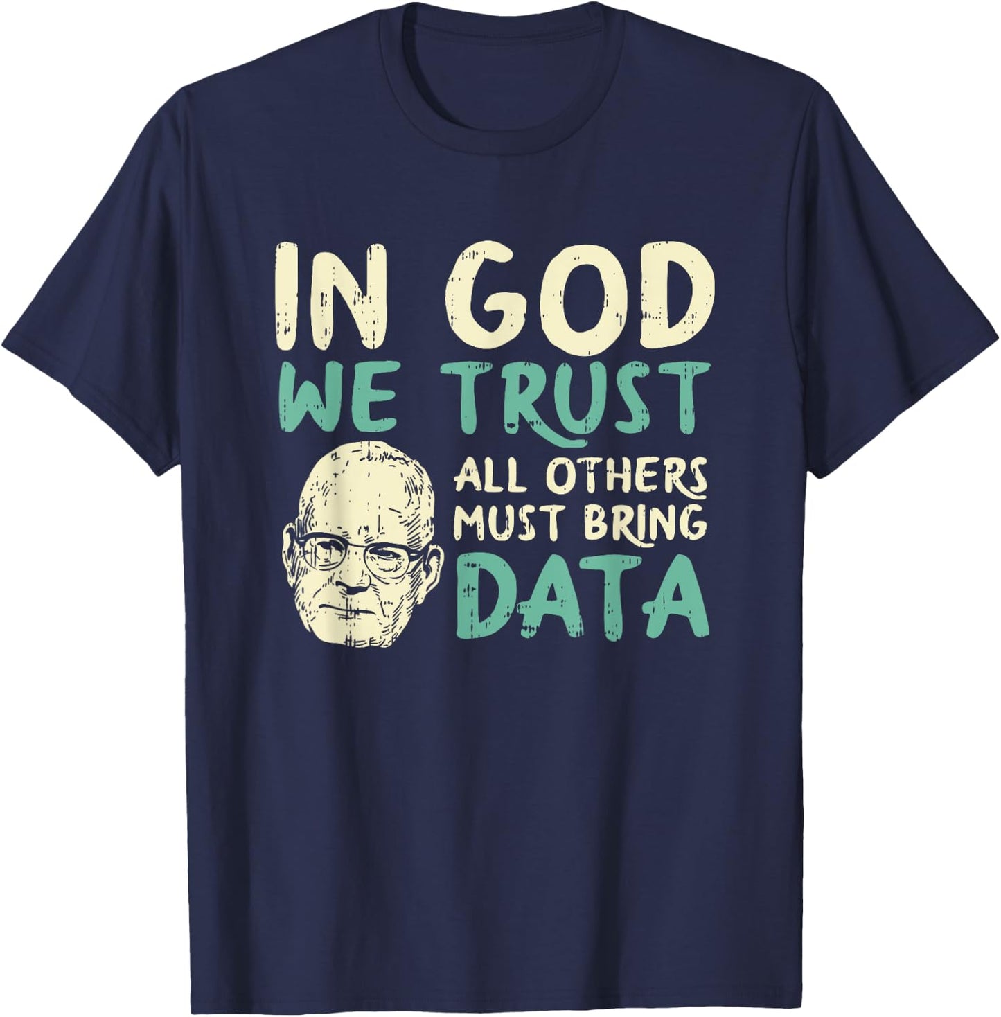 In God We Trust All Others Must Bring Data T-Shirt - T-Shirt | Navy