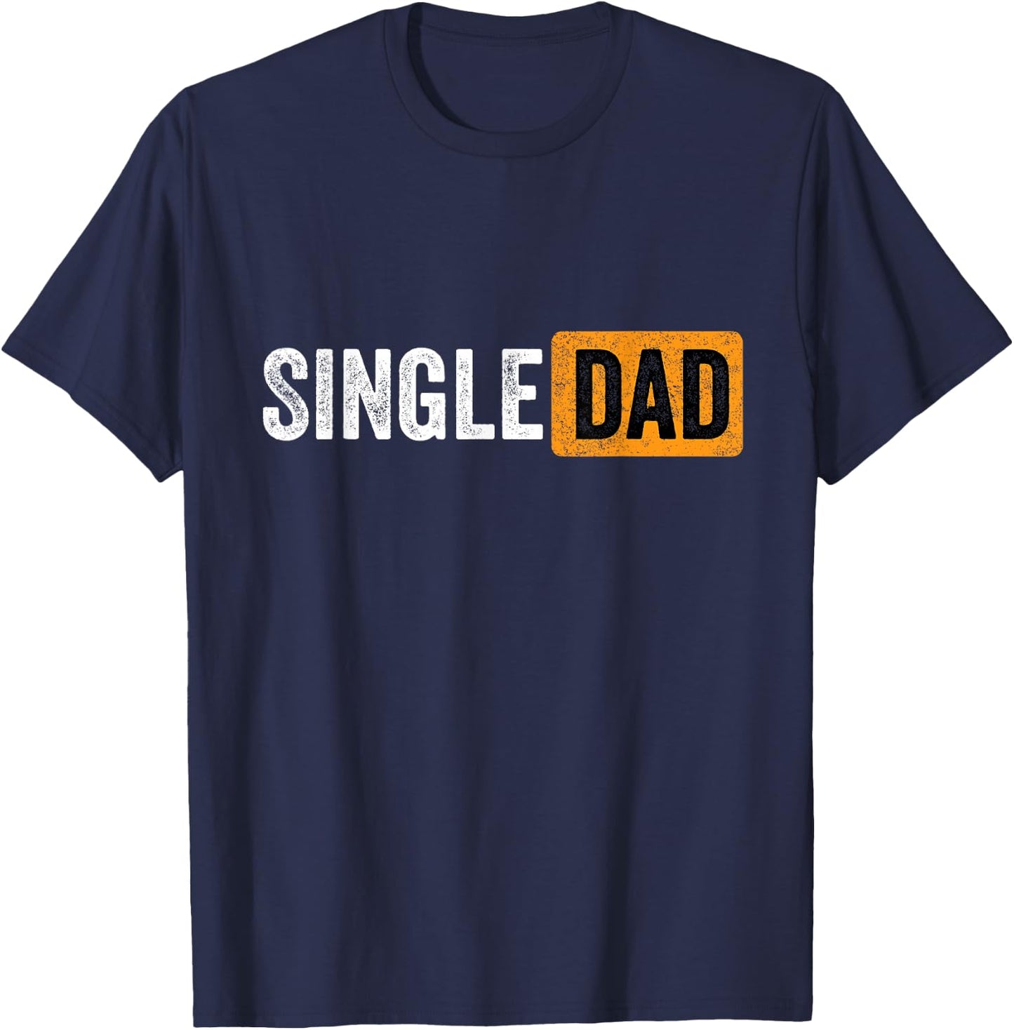 Best Gift Single Parent 2021 Single Dad T-Shirt - T-Shirt | Navy