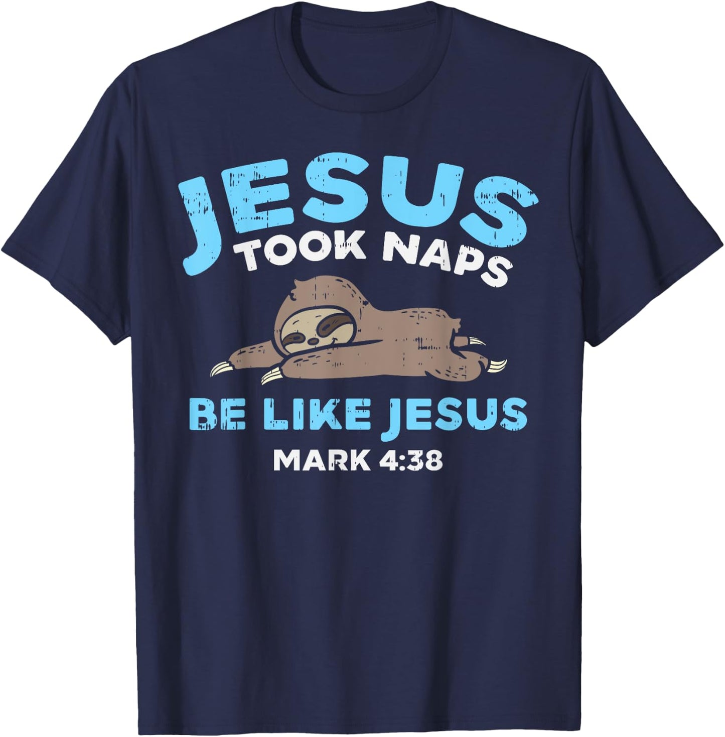 Jesus Took Naps Sloth Funny Bible Verse God Christian Gift T-Shirt - T-Shirt | Navy
