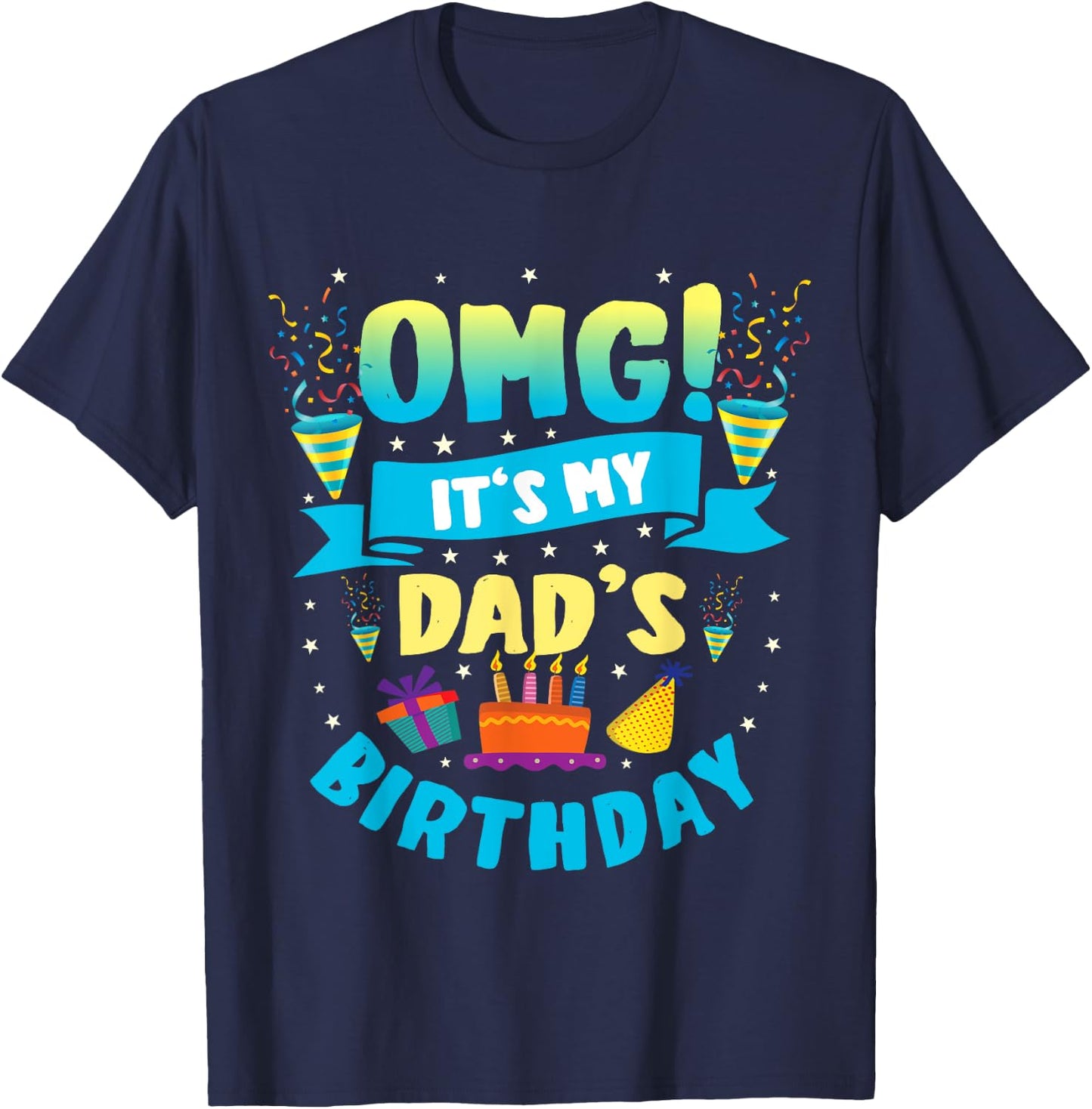 OMG It's My Dad Birthday T-Shirt - T-Shirt | Navy