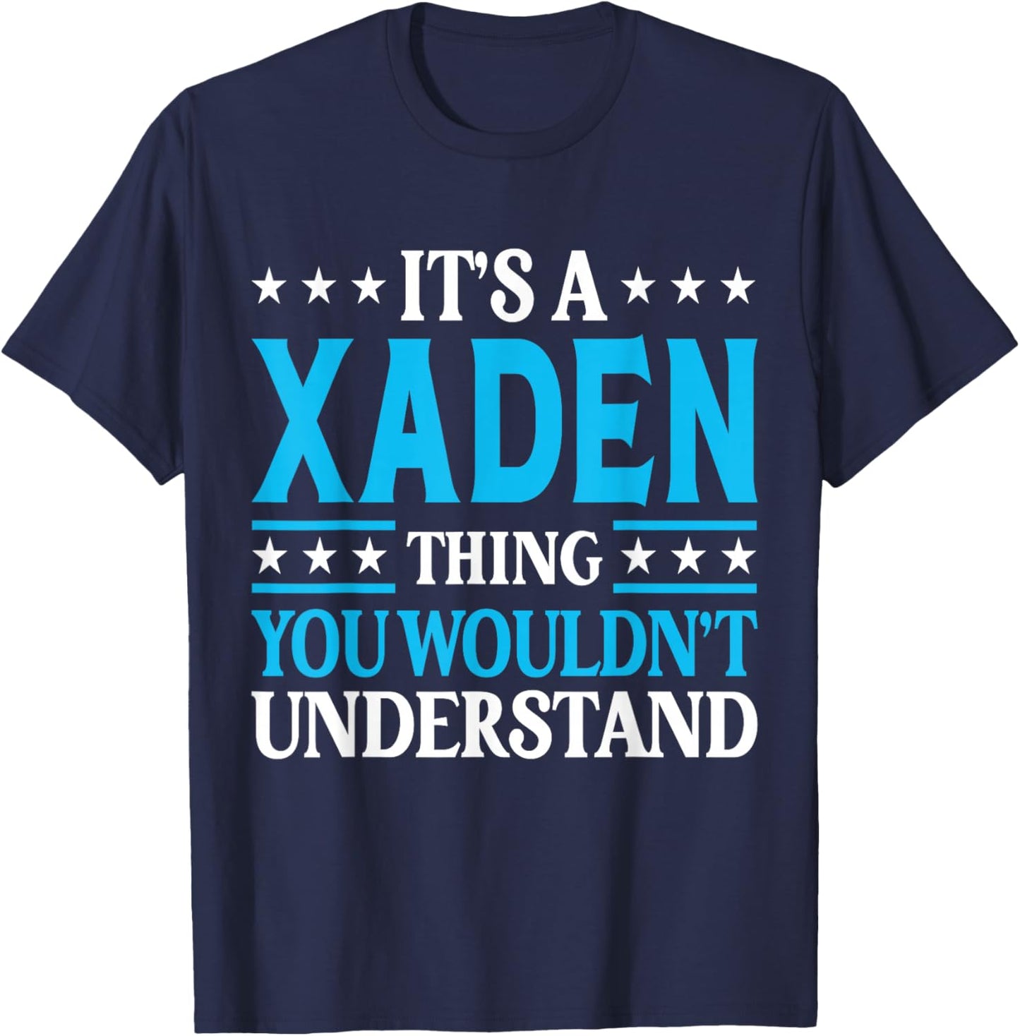 It's A Xaden Thing Wouldn't Understand Personal Name Xaden T-Shirt - T-Shirt | Navy