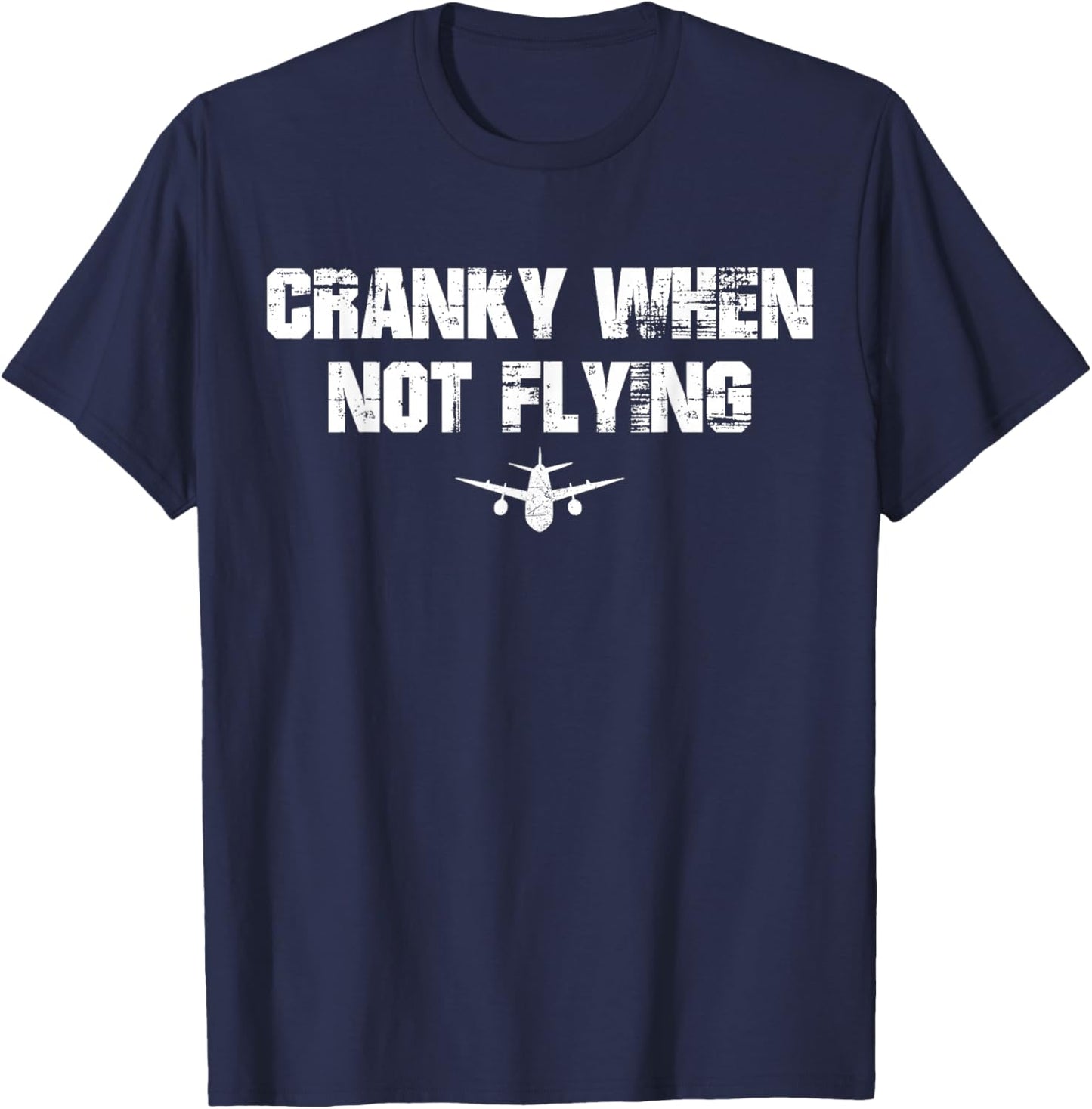 Cranky when Not Flying Funny Cranky when Not Flying Pilot T-Shirt - T-Shirt | Navy