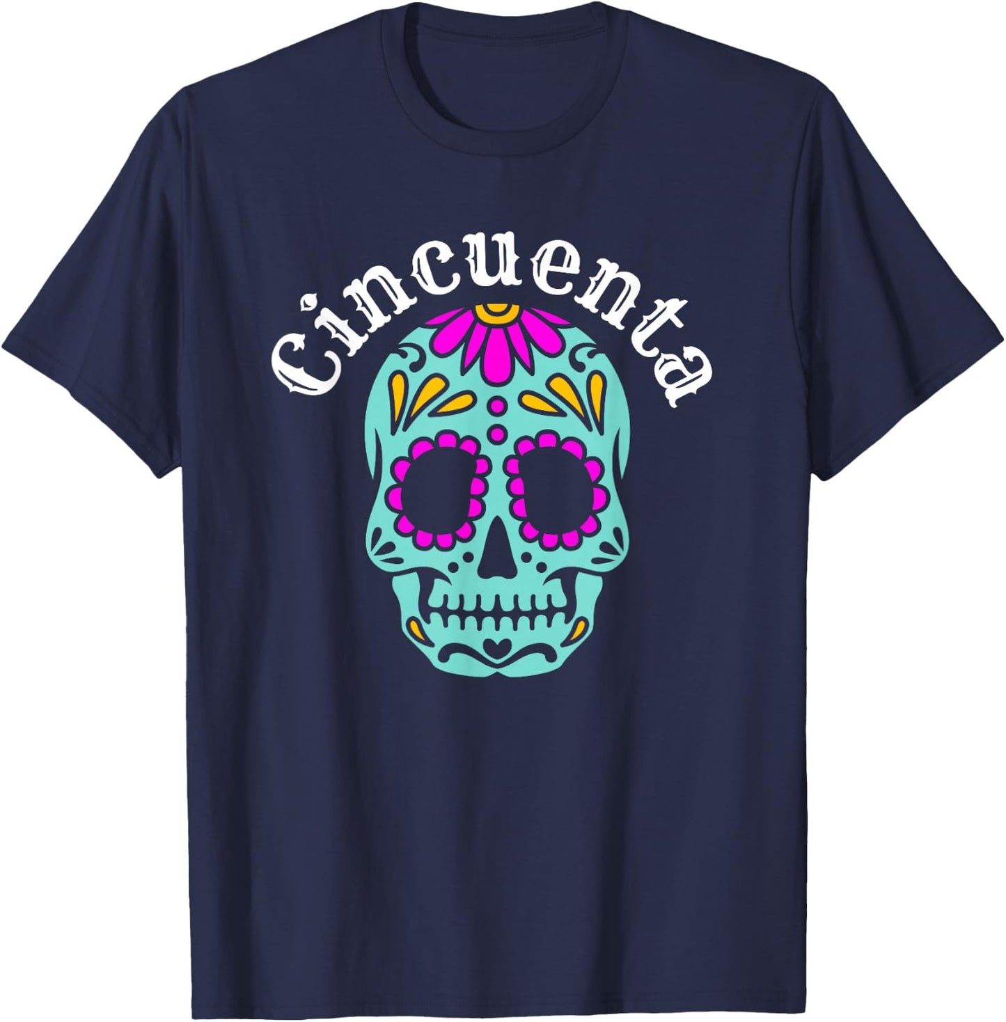 Cincuenta Spanish 50th Birthday bday party sugar skeleton T-Shirt - T-Shirt | Navy