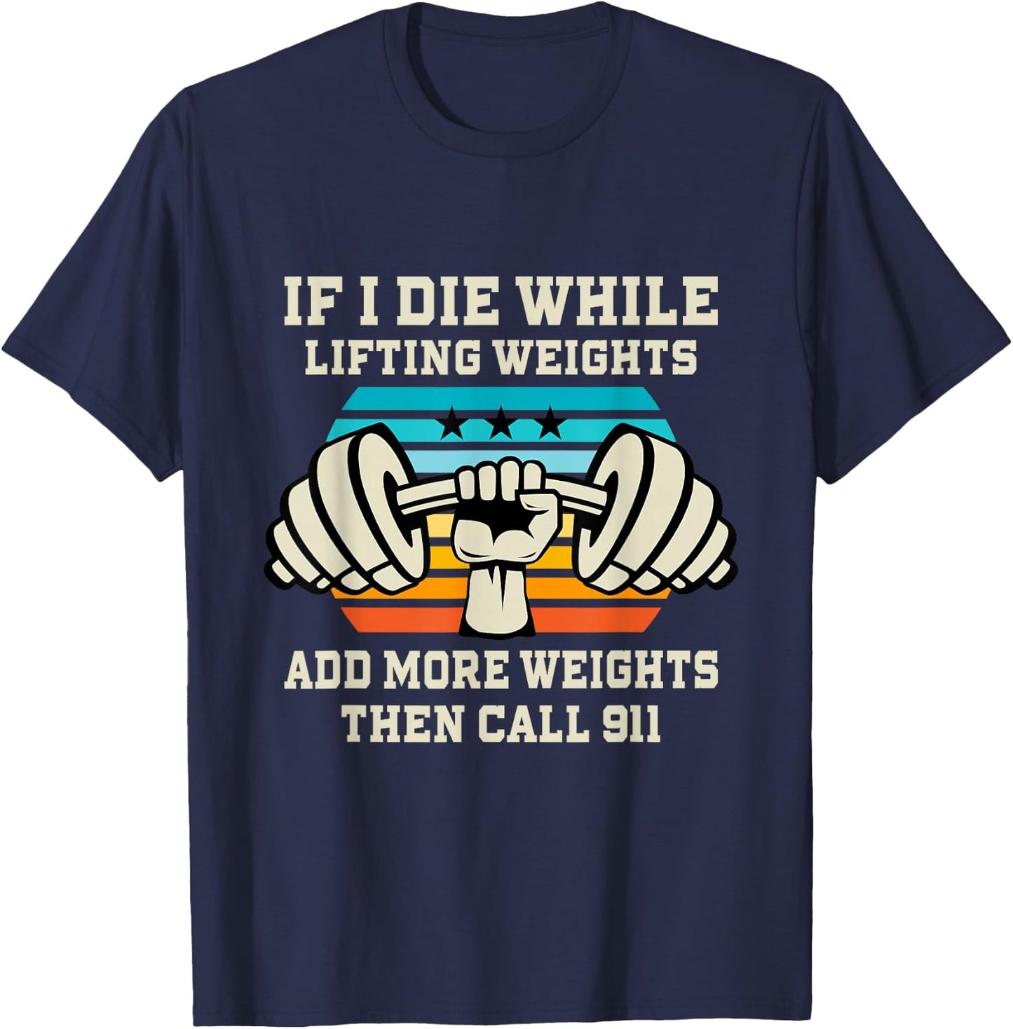 If I Die While Lifting Weights - Funny Workout & Gym Gift T-Shirt - T-Shirt | Navy