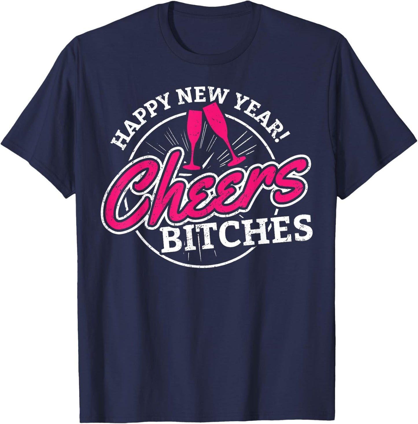 Happy New Year Cheers Bitches Alcoholic T-Shirt - T-Shirt | Navy