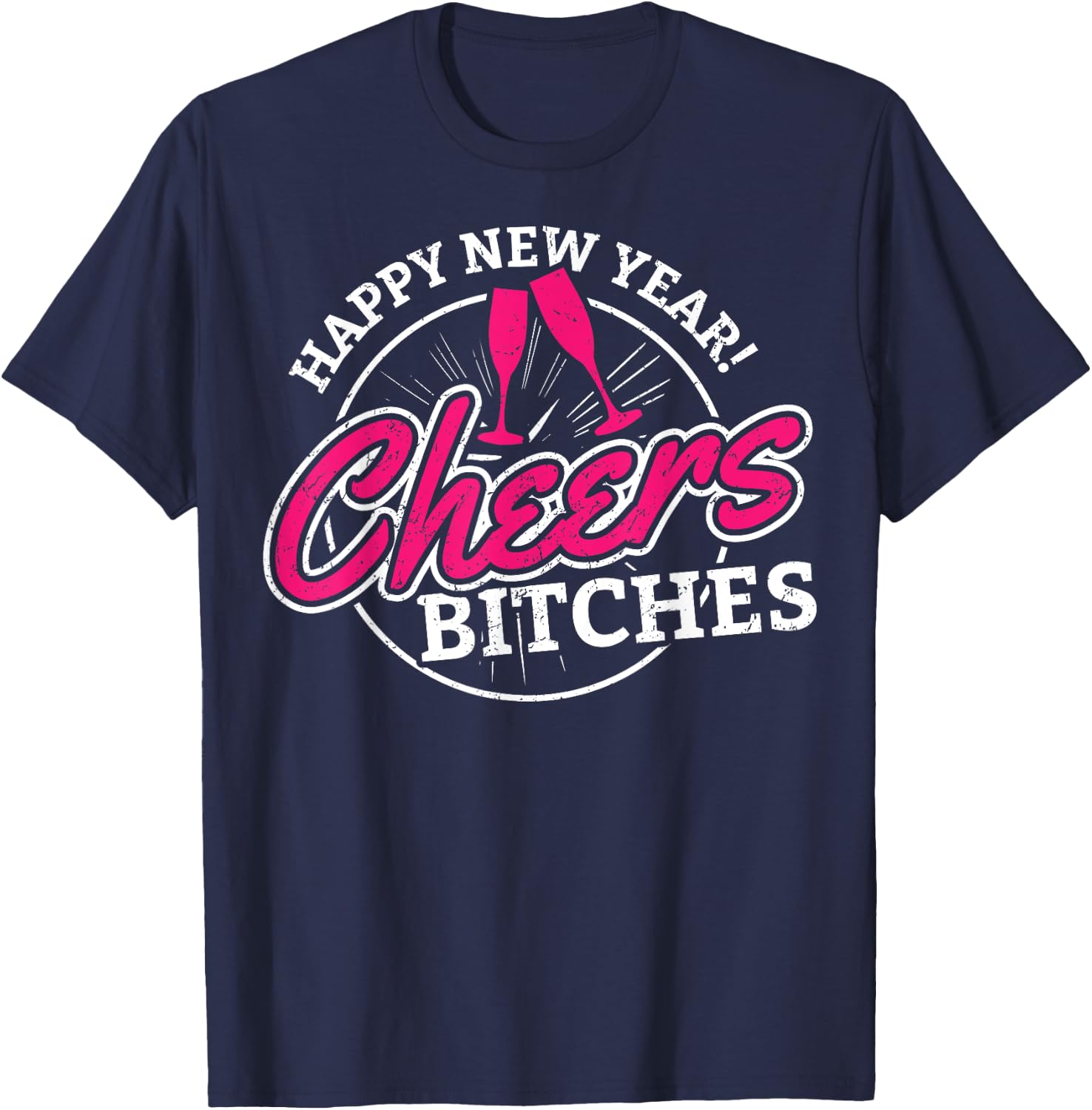 Happy New Year Cheers Bitches Alcoholic T-Shirt - T-Shirt | Navy