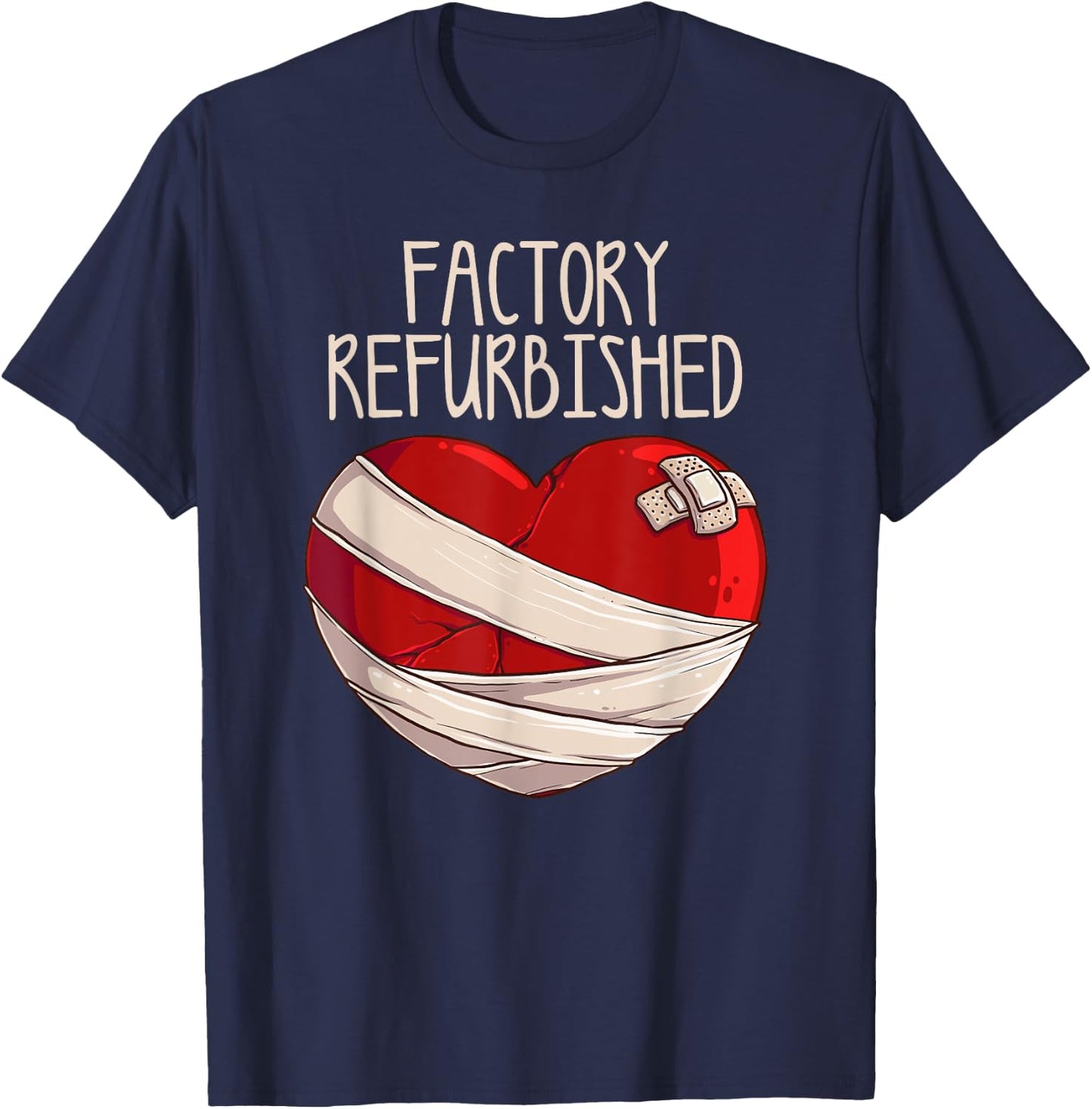 Cool Factory Refurbished Heart Funny Open Heart Surgery Gift T-Shirt - T-Shirt | Navy