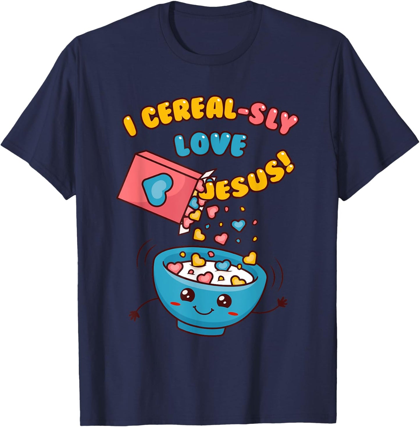 I CEREAL-SLY LOVE JESUS! - Funny Christian Pun - Hearts T-Shirt - T-Shirt | Navy