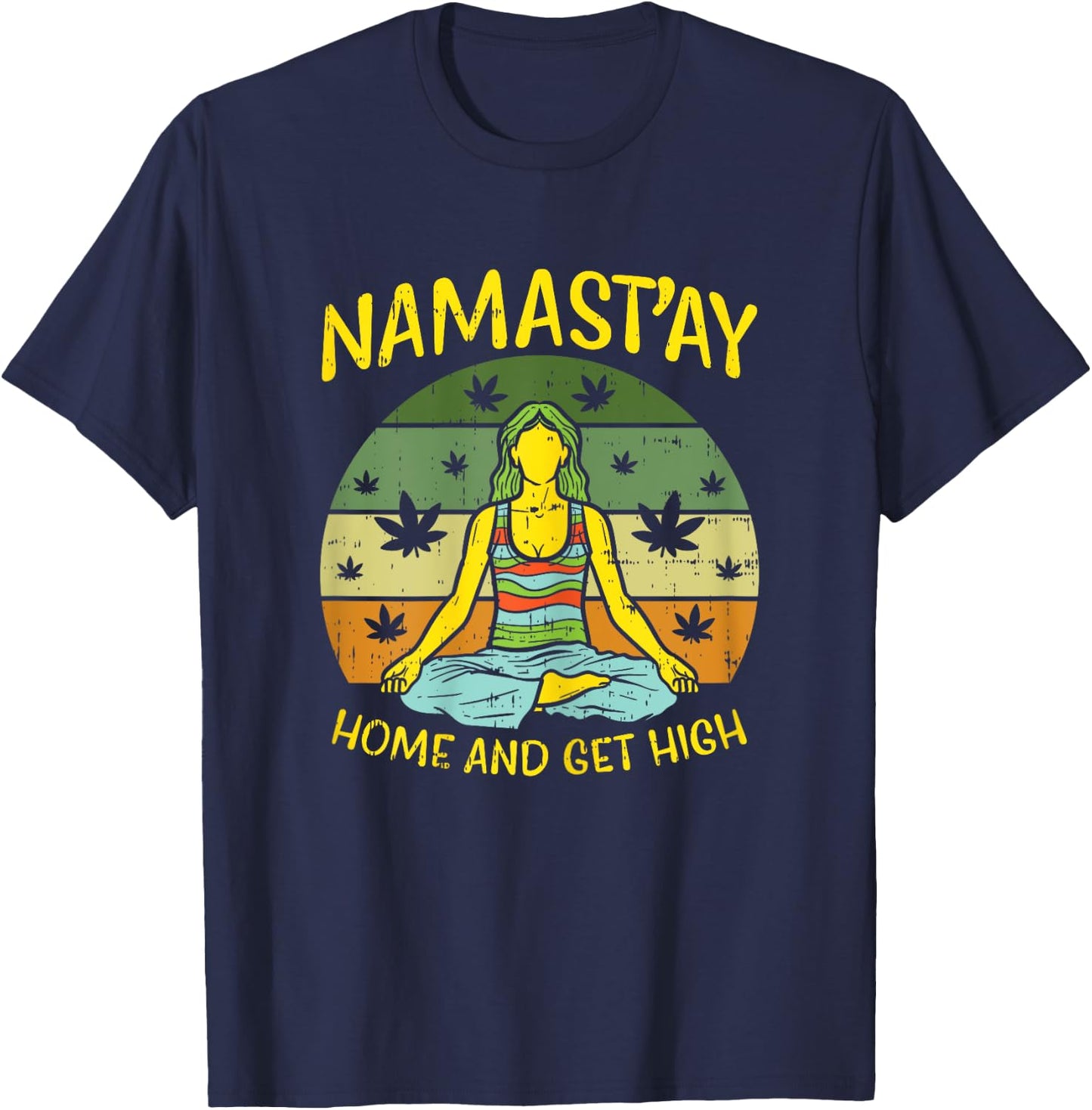 Namastay Home Get High Weed Yoga Yogi Funny Cannabis Gift T-Shirt - T-Shirt | Navy
