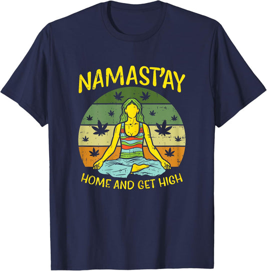 Namastay Home Get High Weed Yoga Yogi Funny Cannabis Gift T-Shirt - T-Shirt | Navy