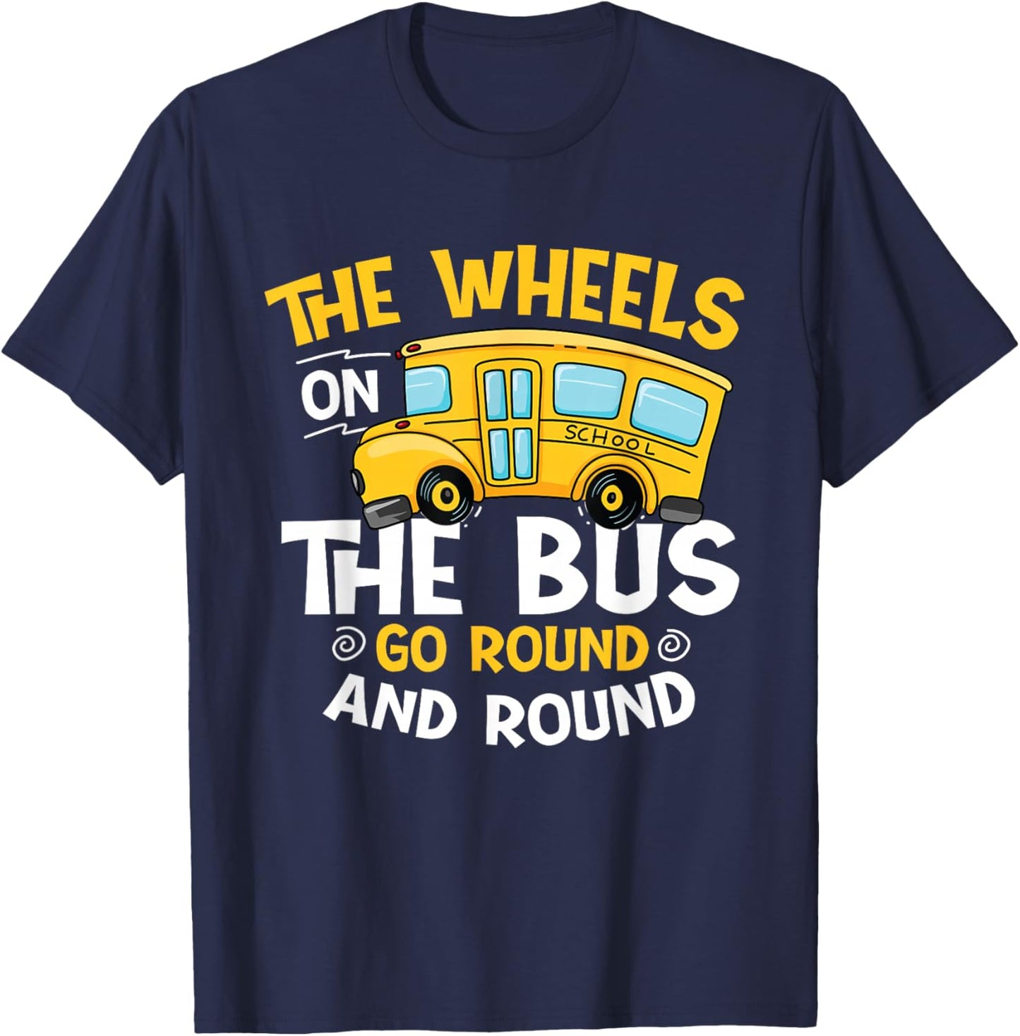 The Wheels On The Bus Go Round And Round - Student School T-Shirt - T-Shirt | Navy