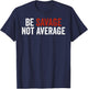 Be Savage Not Average Shirt - Be Savage Not Average T-Shirt - T-Shirt | Navy