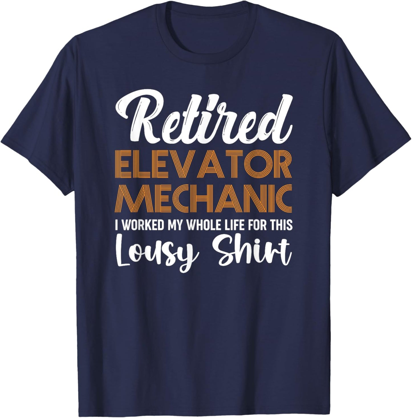 Retired Elevator Mechanic Elevators T-Shirt - T-Shirt | Navy