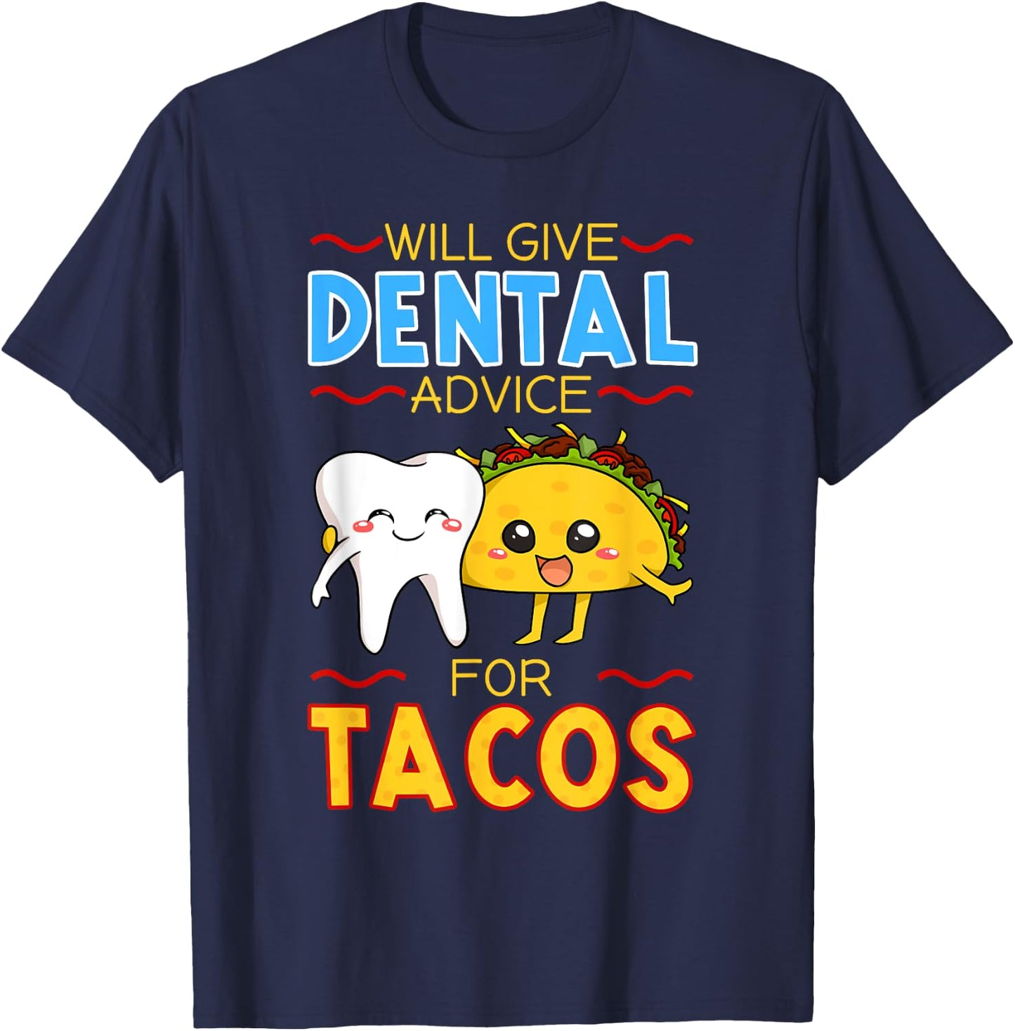 Will Give Dental Advice For Tacos Dentist Cinco De Mayo Gift T-Shirt - T-Shirt | Navy