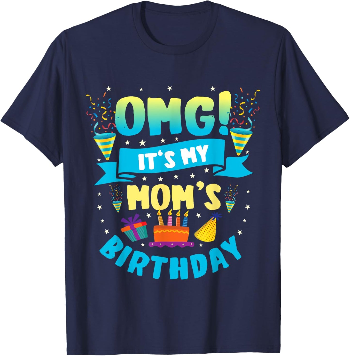 OMG It's My Mom Birthday T-Shirt - T-Shirt | Navy