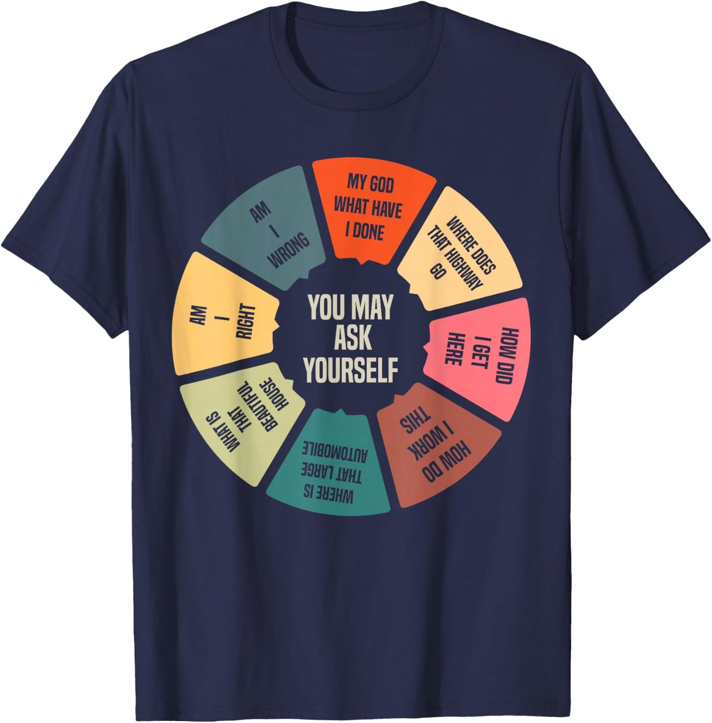 80's Music Retro Lyrics Pie Chart You May Ask Yourself T-Shirt - T-Shirt | Navy