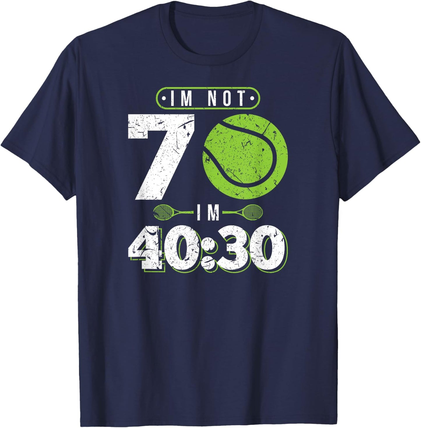 Im Not 70 Years Old Funny Tennis 70th Birthday T-Shirt - T-Shirt | Navy