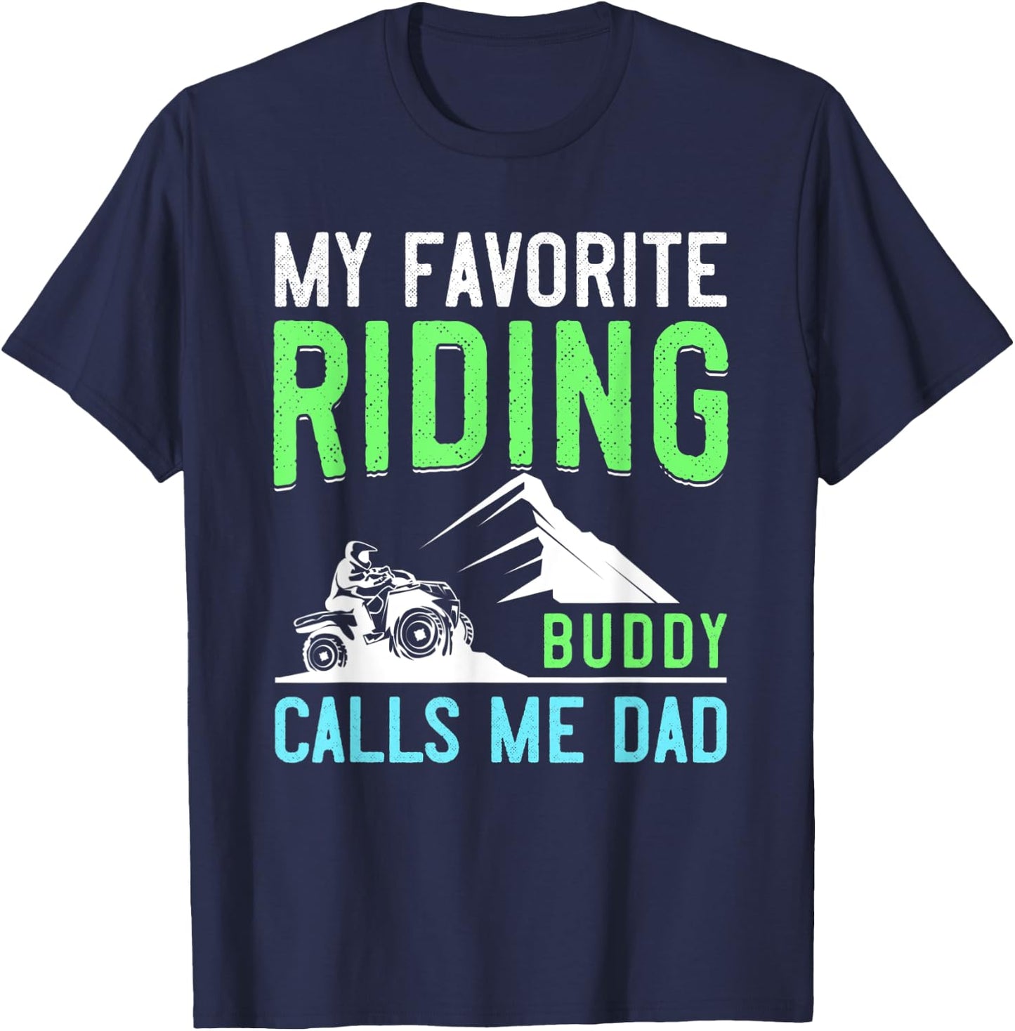 4 Wheeling Gift Dad ATV Quad Fathers Day My Riding Buddy T-Shirt - T-Shirt | Navy