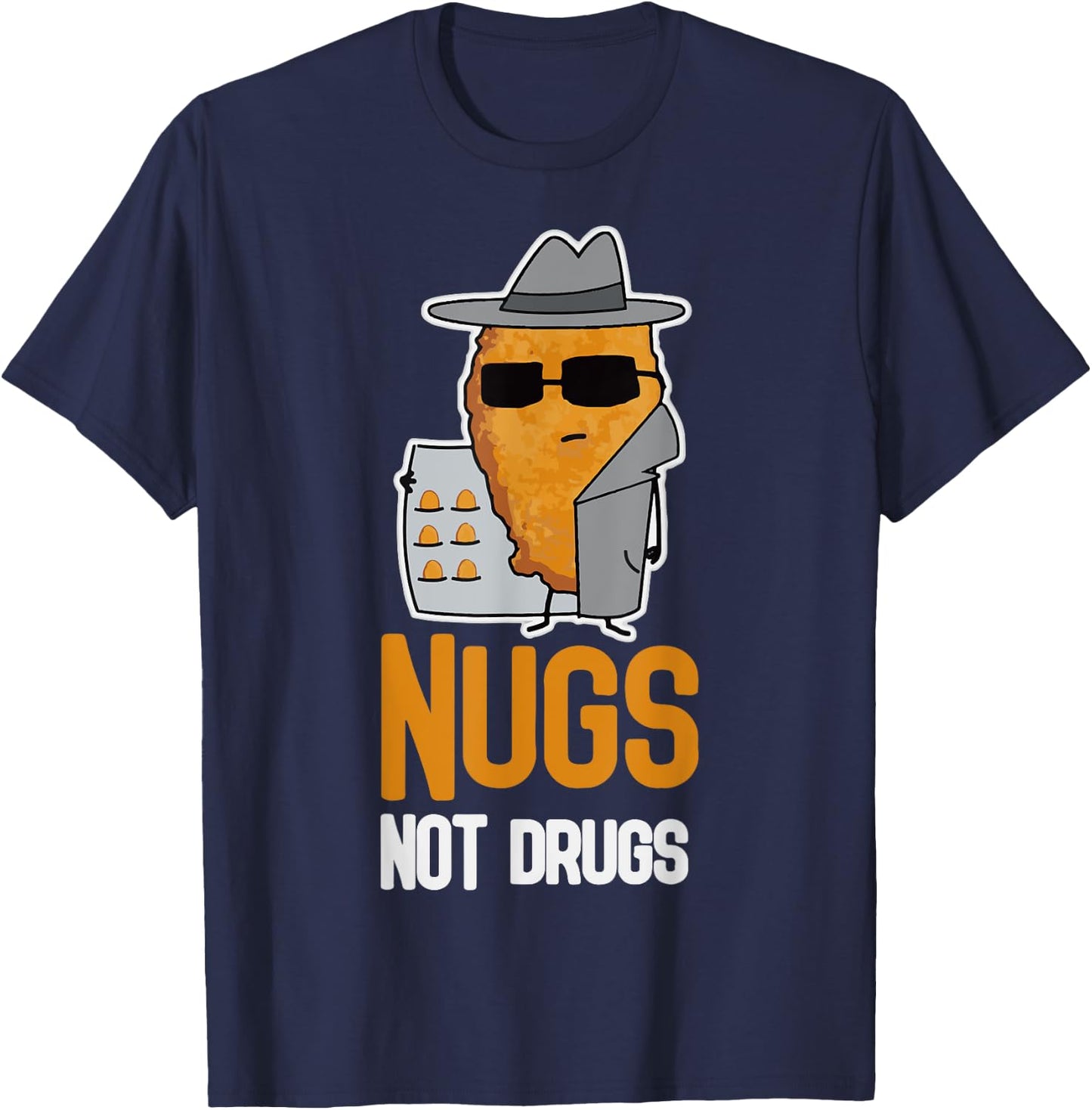 Nugs Not Drugs Shirt Funny Chicken Nugget T-Shirt - T-Shirt | Navy