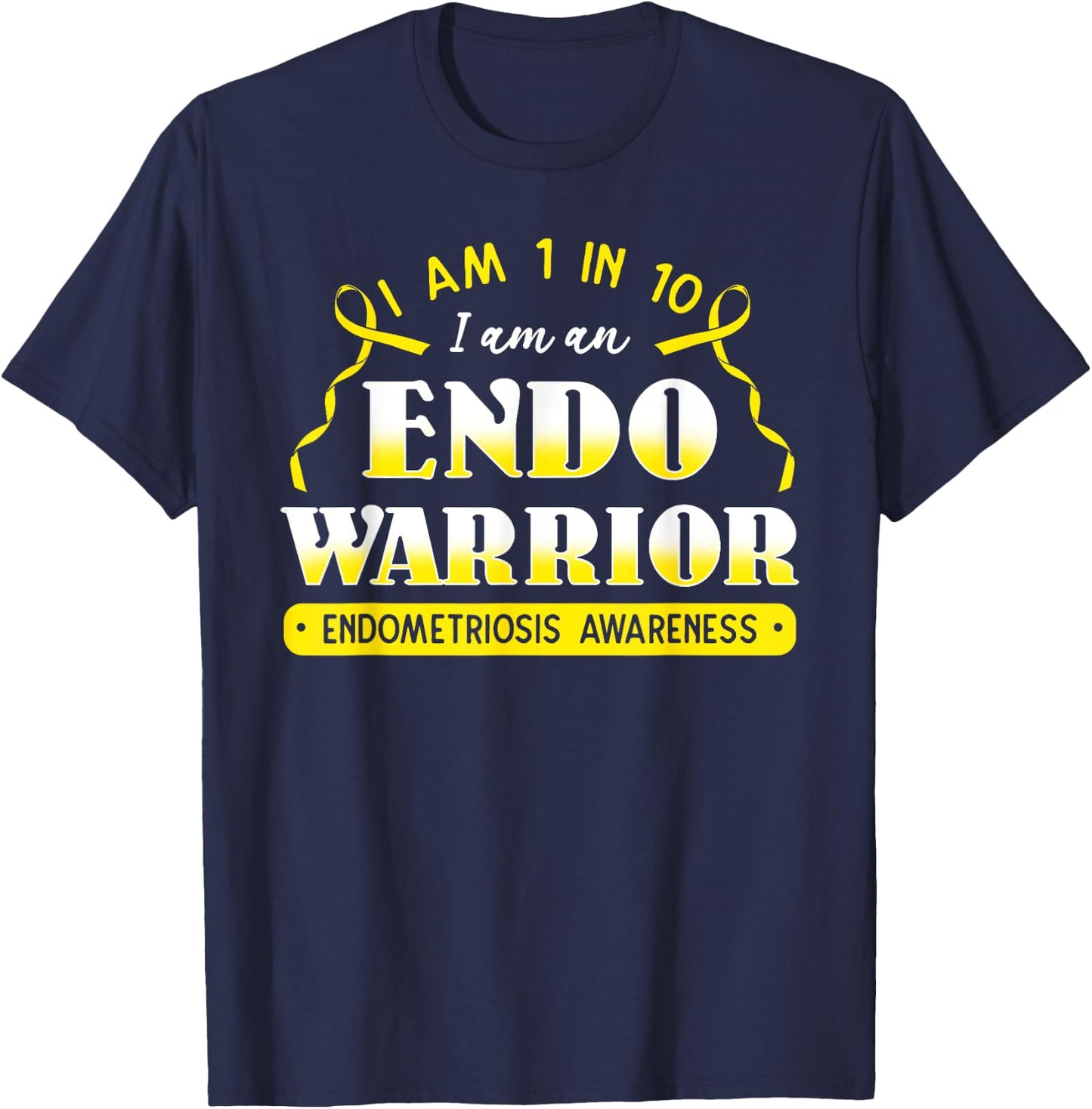 I Am 1 In 10 I Am An Endo Warrior Endometriosis Awareness T-Shirt - T-Shirt | Navy