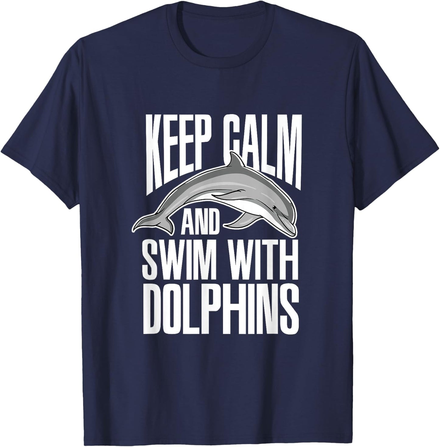 Keep Calm And Swim With Dolphins Cute Dolphin T-Shirt - T-Shirt | Navy