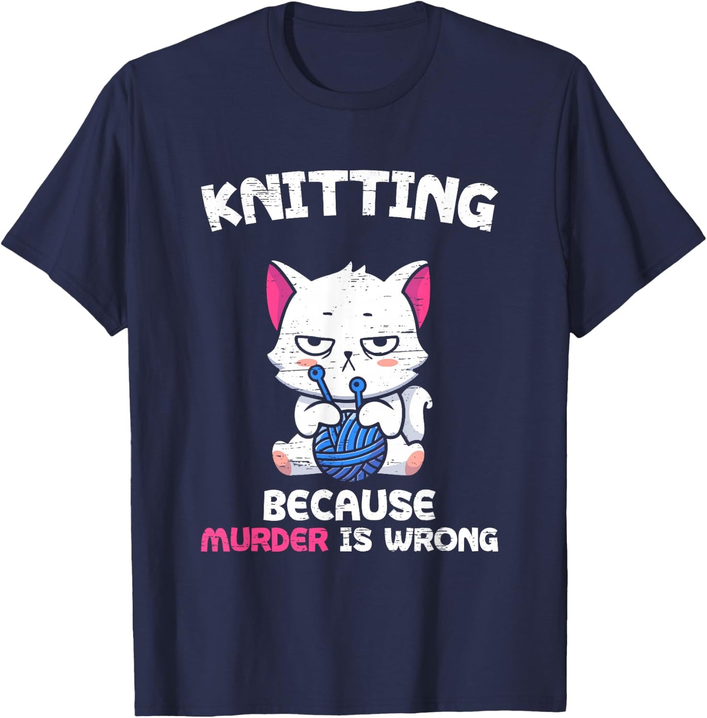 Knitting Because Murder Is Wrong Hobbies Knit Feline Cat Top T-Shirt - T-Shirt | Navy