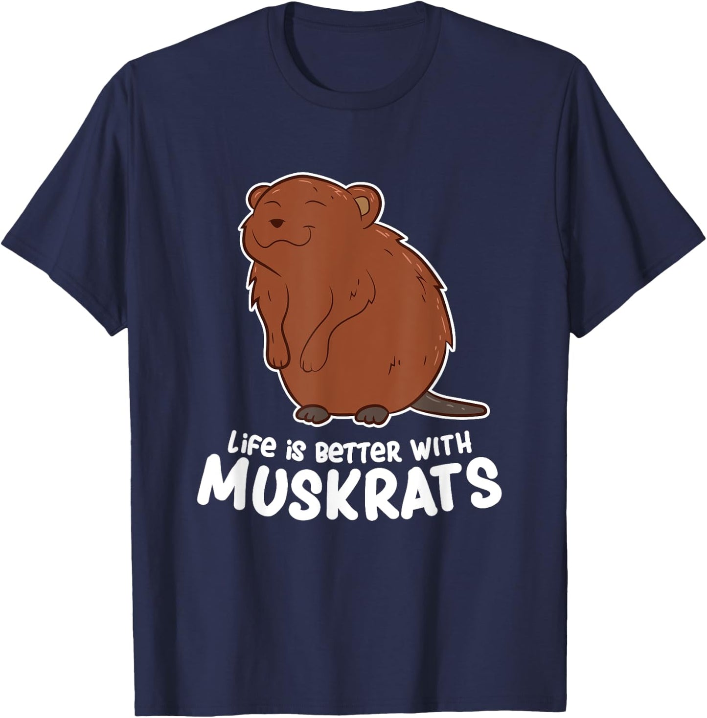 Life Is Better With a Muskrat Funny Love Muskrats T-Shirt - T-Shirt | Navy