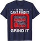 If You Cant Find It Grind it Shirt Funny Trucker T-Shirt - T-Shirt | Navy