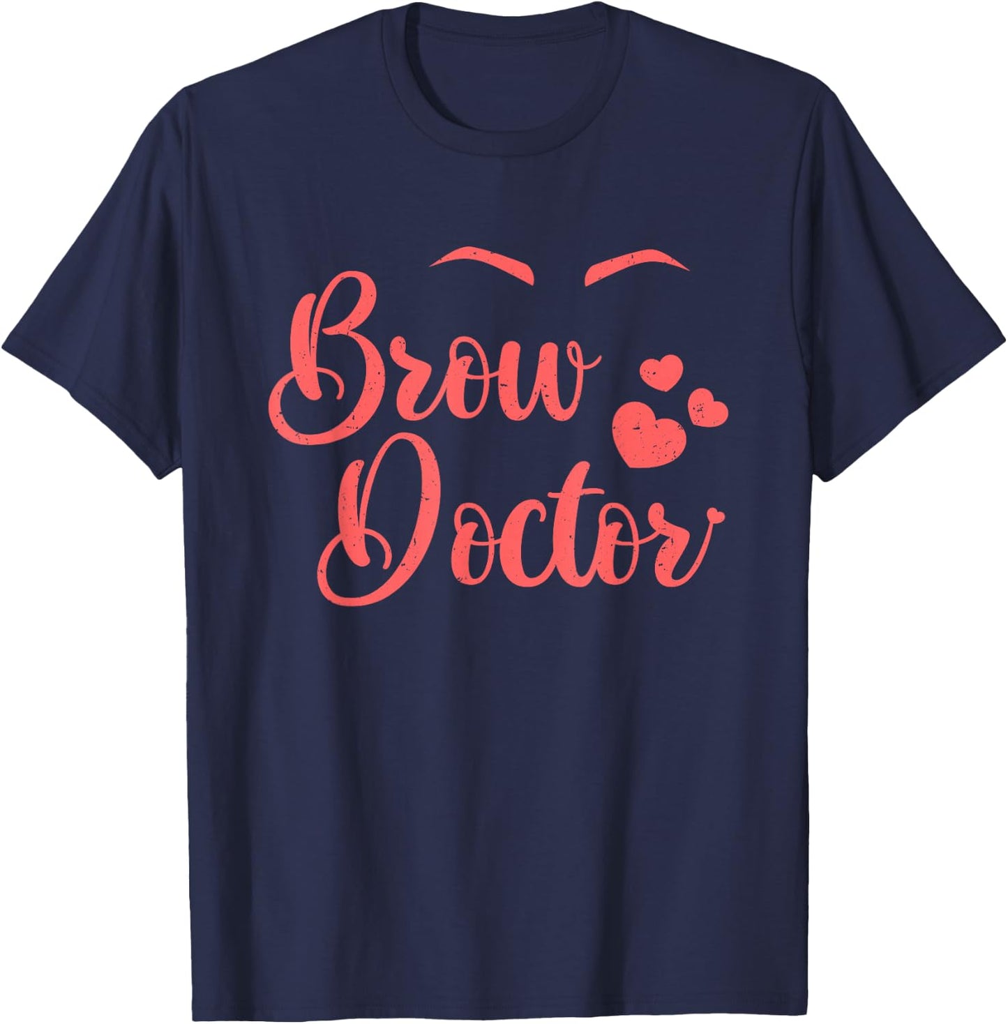 Funny Brows Doctor Lashes Makeup Eyebrows Beauty Woman Gift T-Shirt - T-Shirt | Navy