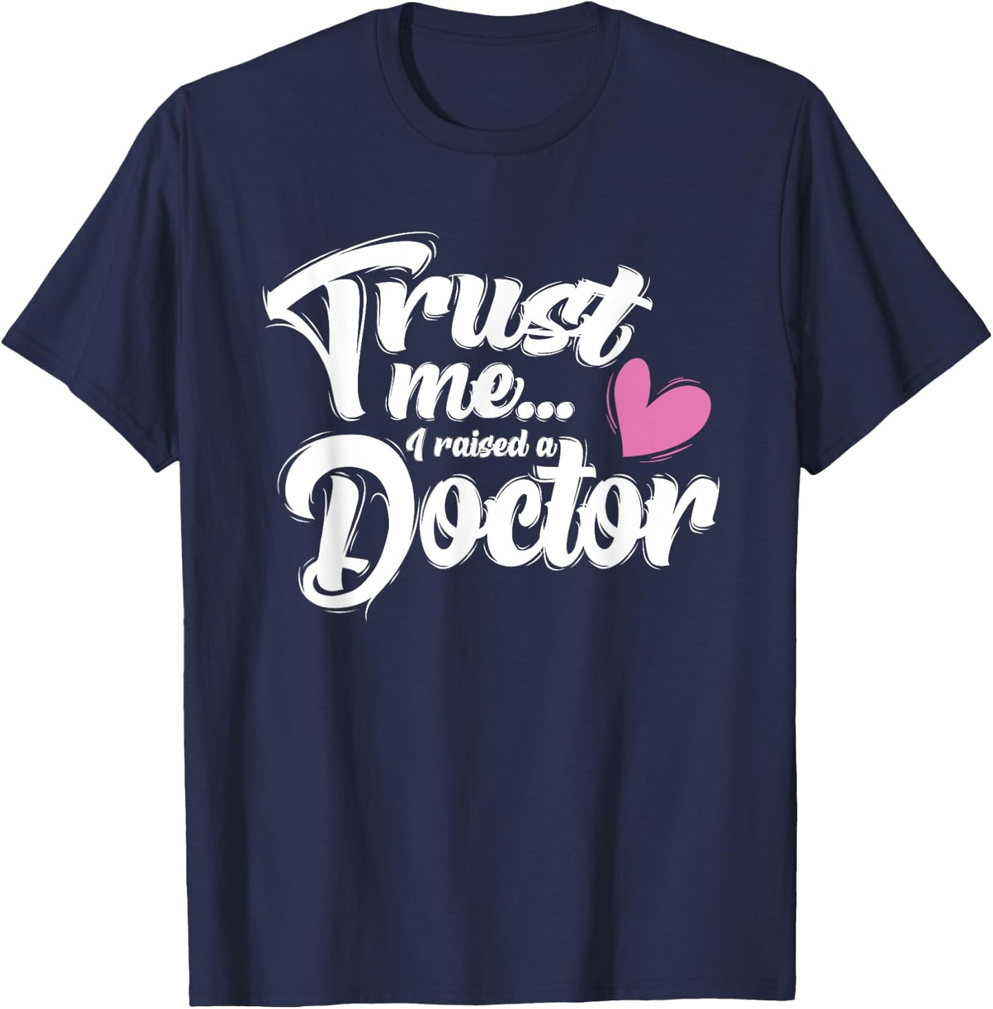 I Raised a Doctor - Mothers Day - Mom of Doctor T-Shirt - T-Shirt | Navy