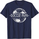 Soccer Papa Family Matching Team Player Gift Sport Lover Dad T-Shirt - T-Shirt | Navy