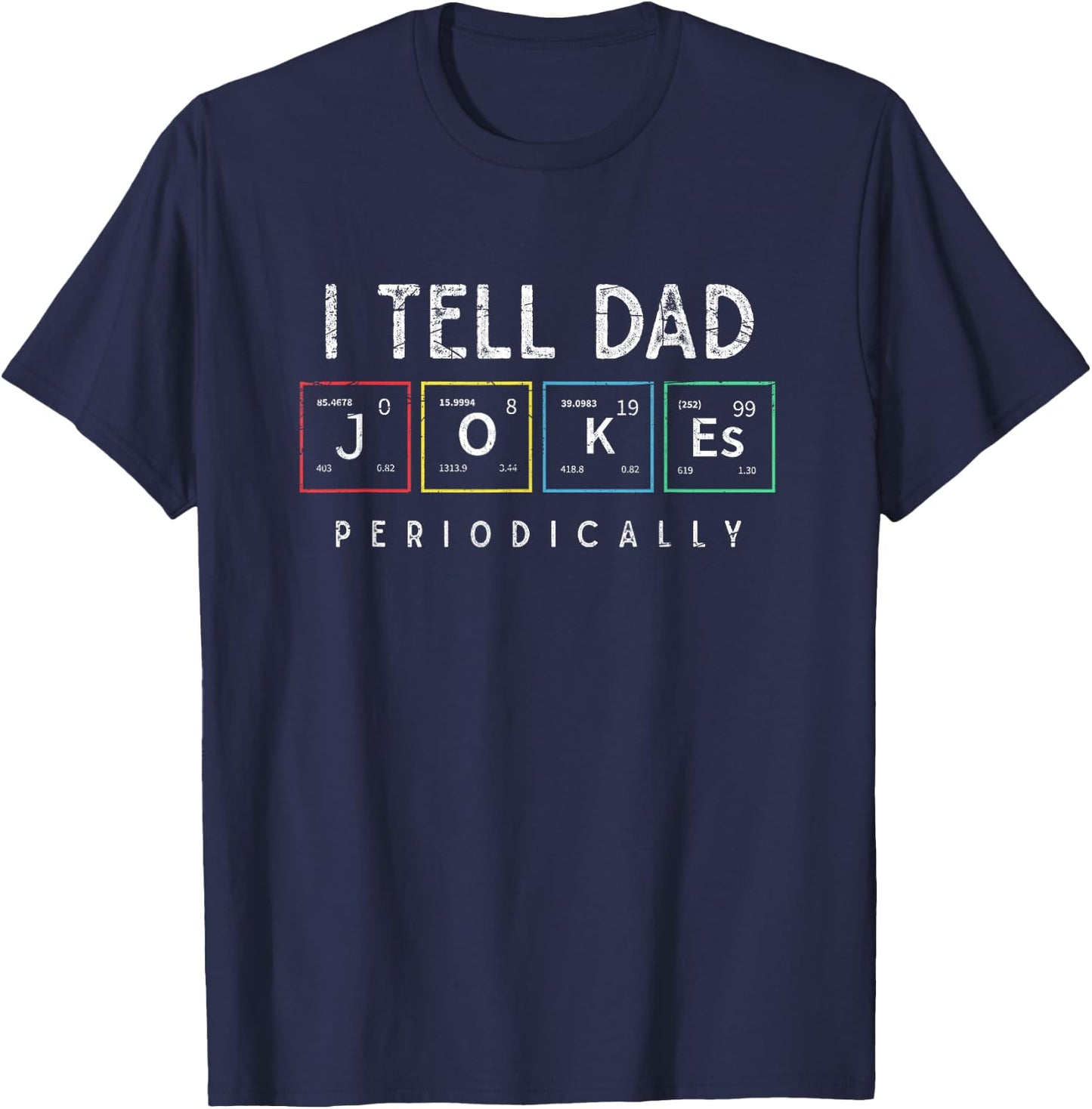 I Tell Dad Jokes Periodically Punny Fathers Day Dad Jokes T-Shirt - T-Shirt | Navy