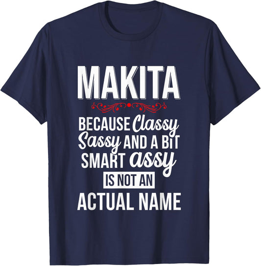 Classy sassy and a bit smart Assy MAKITA Personal Name T-Shirt - T-Shirt | Navy