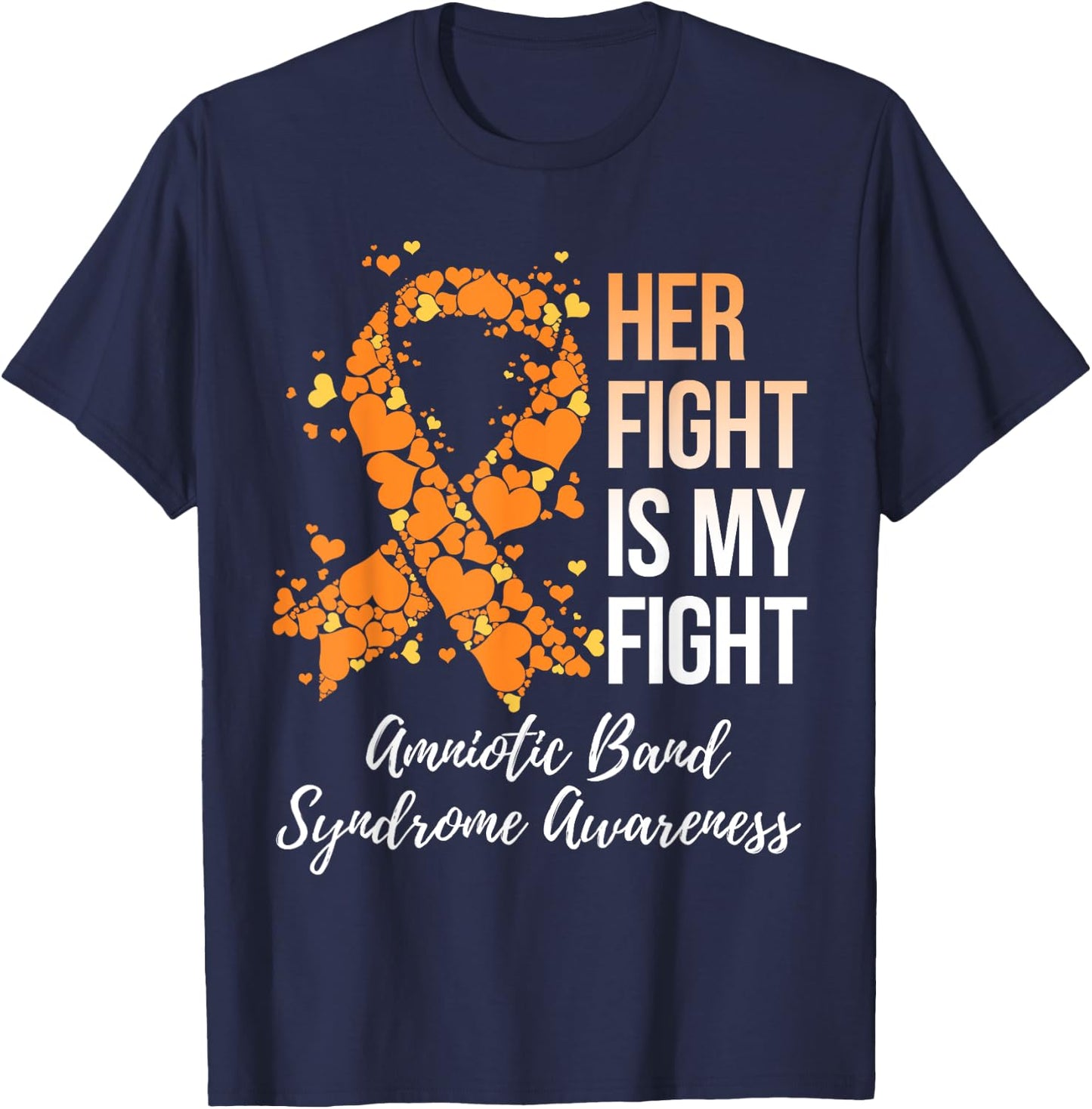 Her Fight Is My Fight Amniotic Band Syndrome Awareness T-Shirt - T-Shirt | Navy