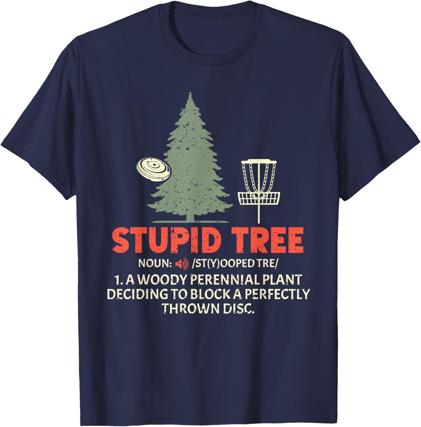 Stupid Tree Disc Golf for a King Of Disc Golf Fans T-Shirt - T-Shirt | Navy