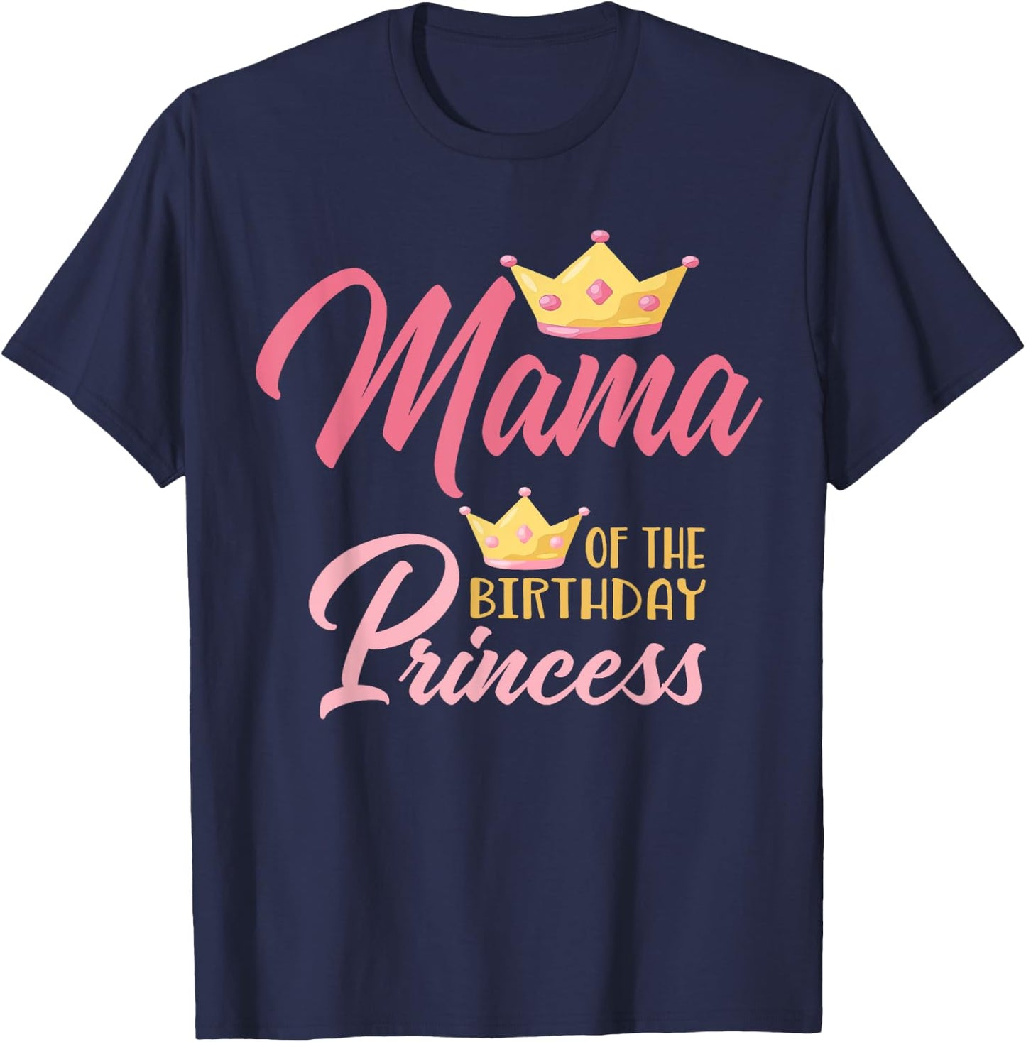 Mama of The Birthday Princess Themed Family Girl Birthday T-Shirt - T-Shirt | Navy